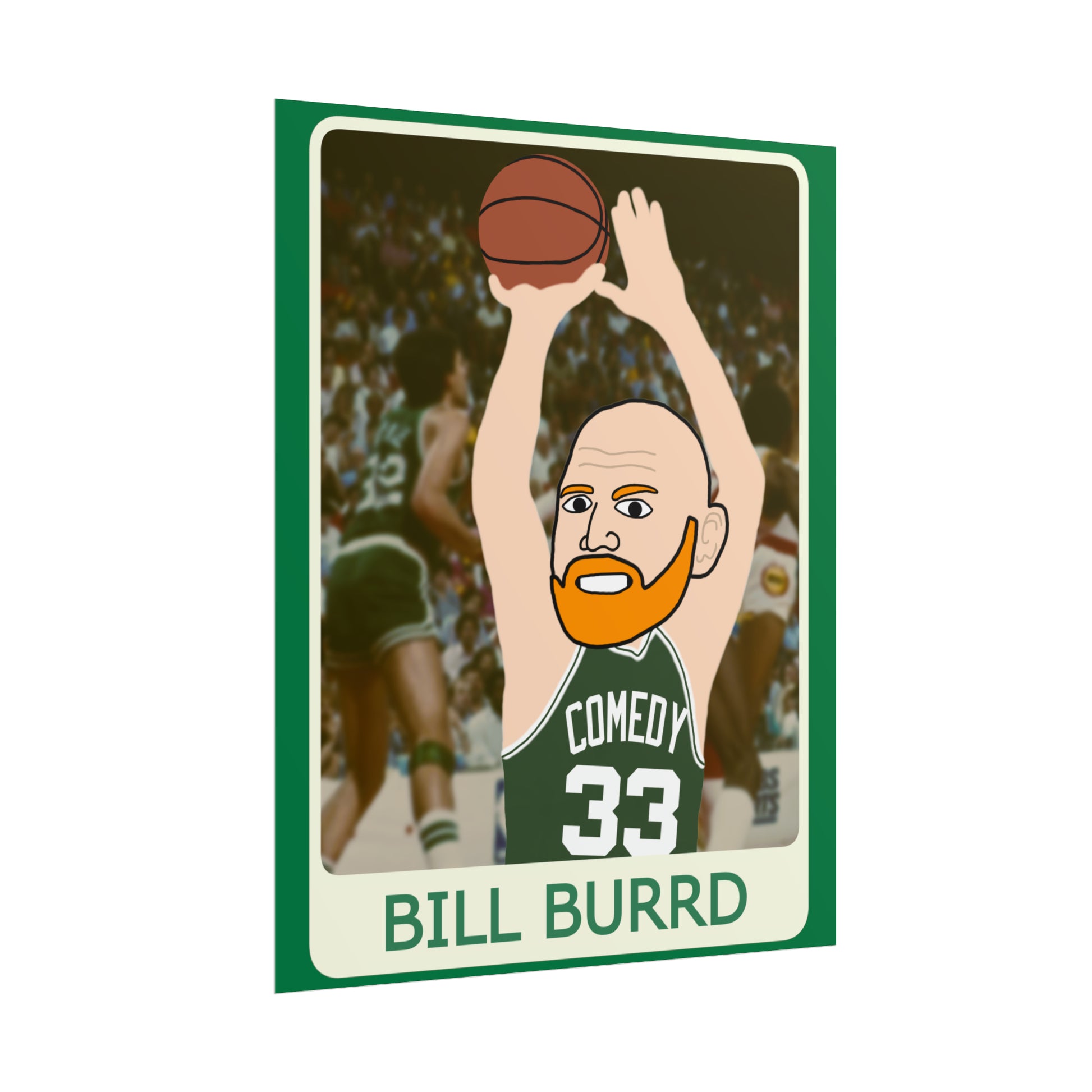 Bill Burrd Boston Celtics Larry Bird Bill Burr Poster Posters Basketball Bill Burr Boston Celtics Monday Morning Podcast NBA Podcasts Stand-up Comedy Printify