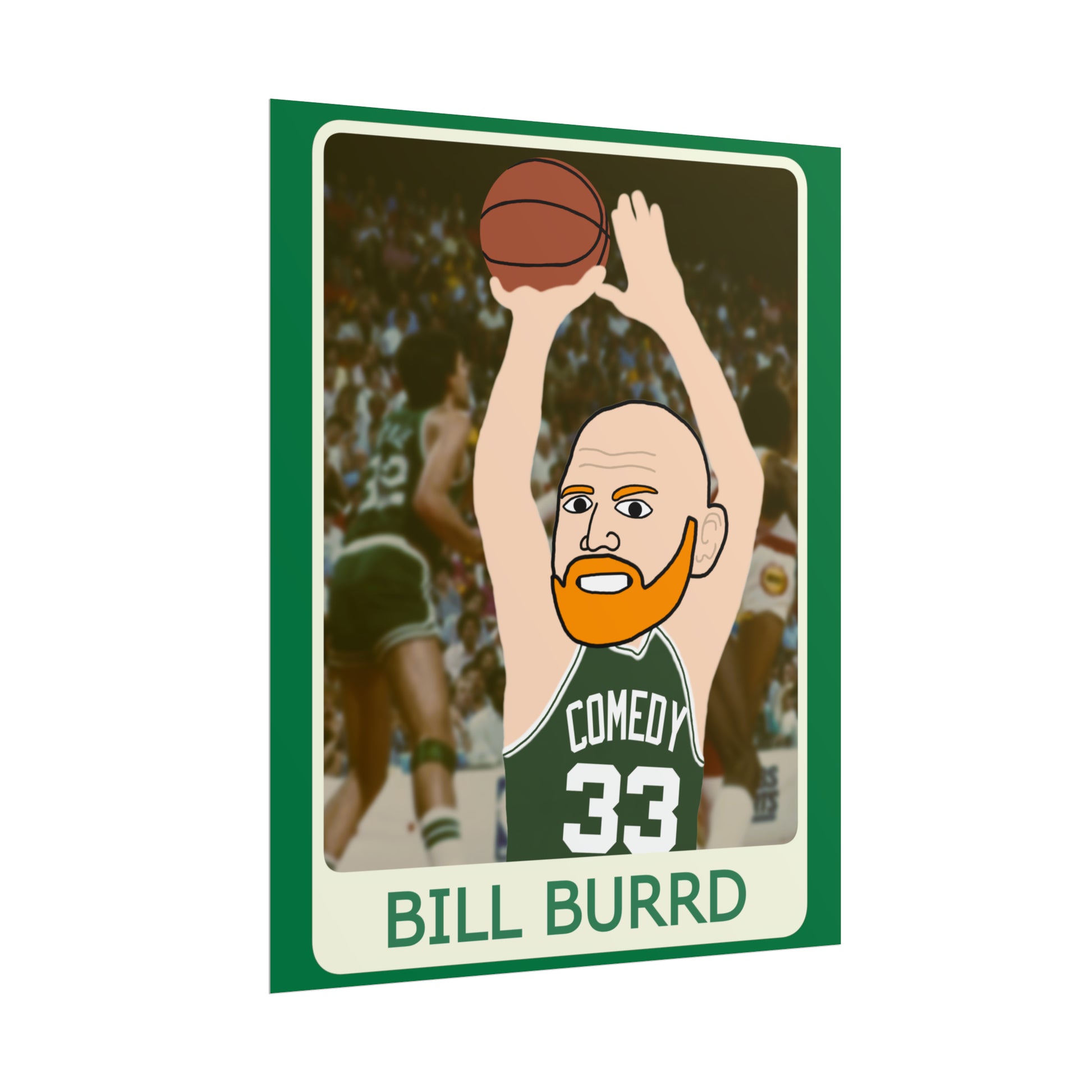 Bill Burrd Boston Celtics Larry Bird Bill Burr Poster Posters Basketball Bill Burr Boston Celtics Monday Morning Podcast NBA Podcasts Stand-up Comedy Printify