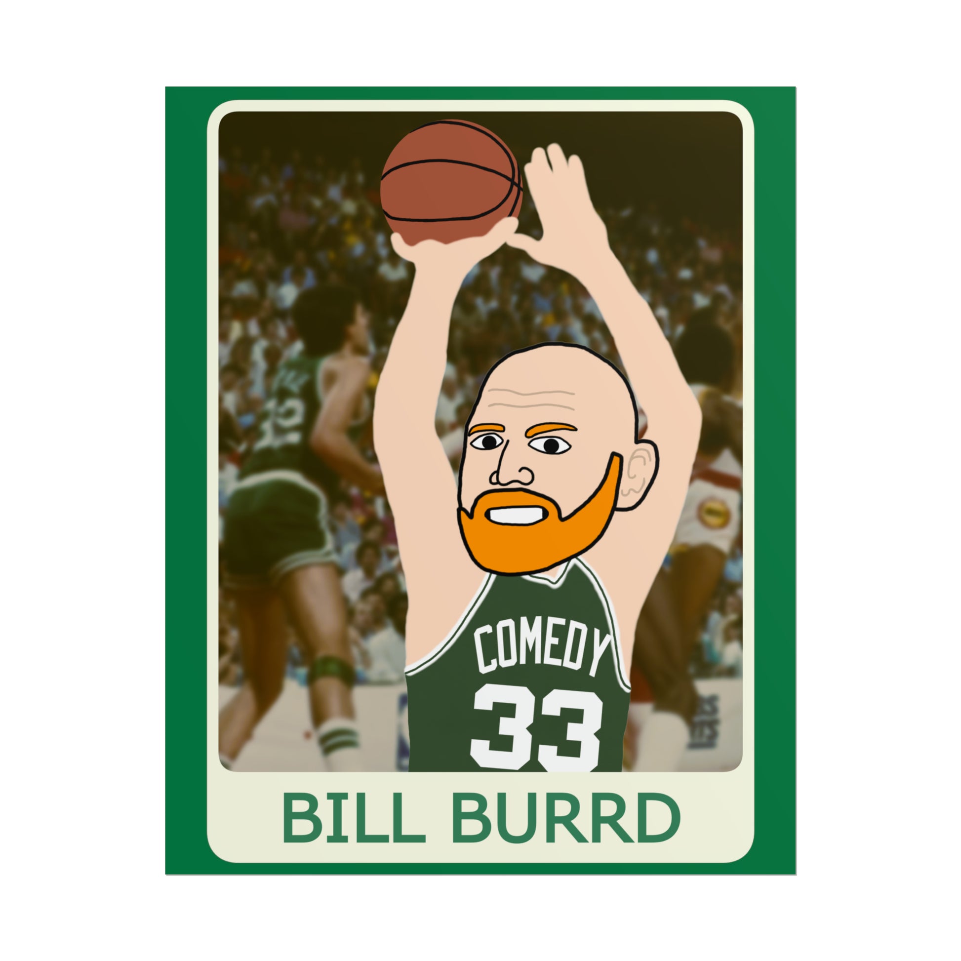 Bill Burrd Boston Celtics Larry Bird Bill Burr Poster Posters Basketball Bill Burr Boston Celtics Monday Morning Podcast NBA Podcasts Stand-up Comedy Printify