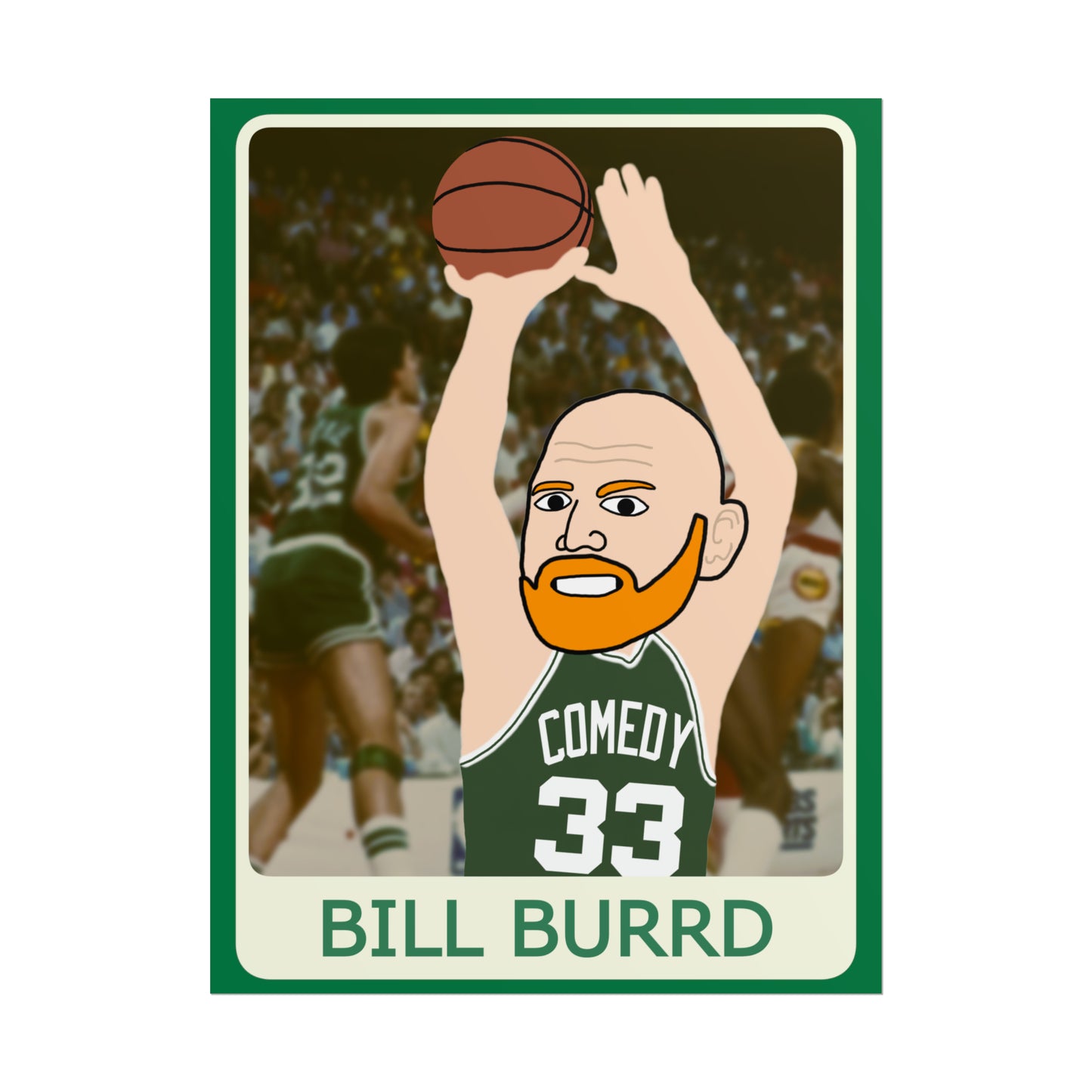 Bill Burrd Boston Celtics Larry Bird Bill Burr Poster Posters Basketball Bill Burr Boston Celtics Monday Morning Podcast NBA Podcasts Stand-up Comedy Printify