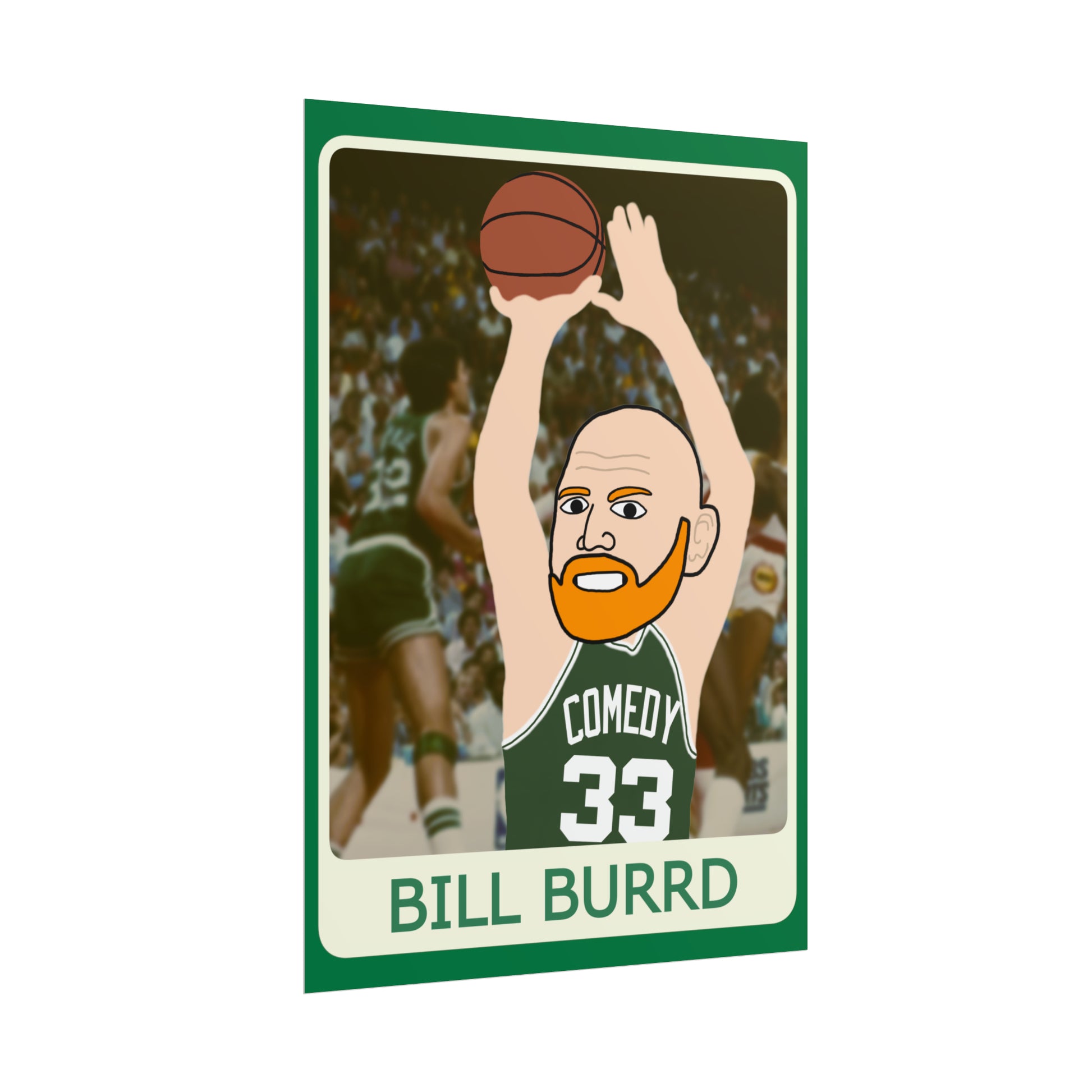 Bill Burrd Boston Celtics Larry Bird Bill Burr Poster Posters Basketball Bill Burr Boston Celtics Monday Morning Podcast NBA Podcasts Stand-up Comedy Printify