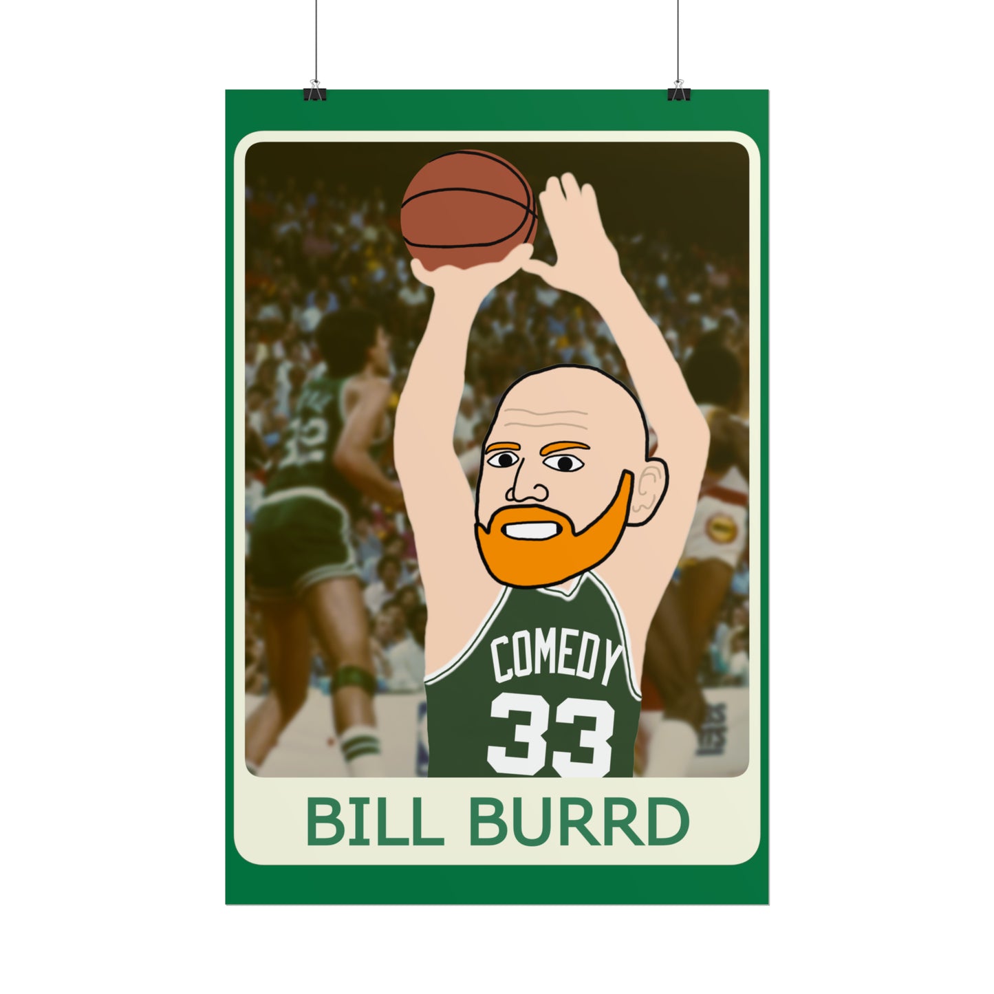 Bill Burrd Boston Celtics Larry Bird Bill Burr Poster Posters Basketball Bill Burr Boston Celtics Monday Morning Podcast NBA Podcasts Stand-up Comedy Printify