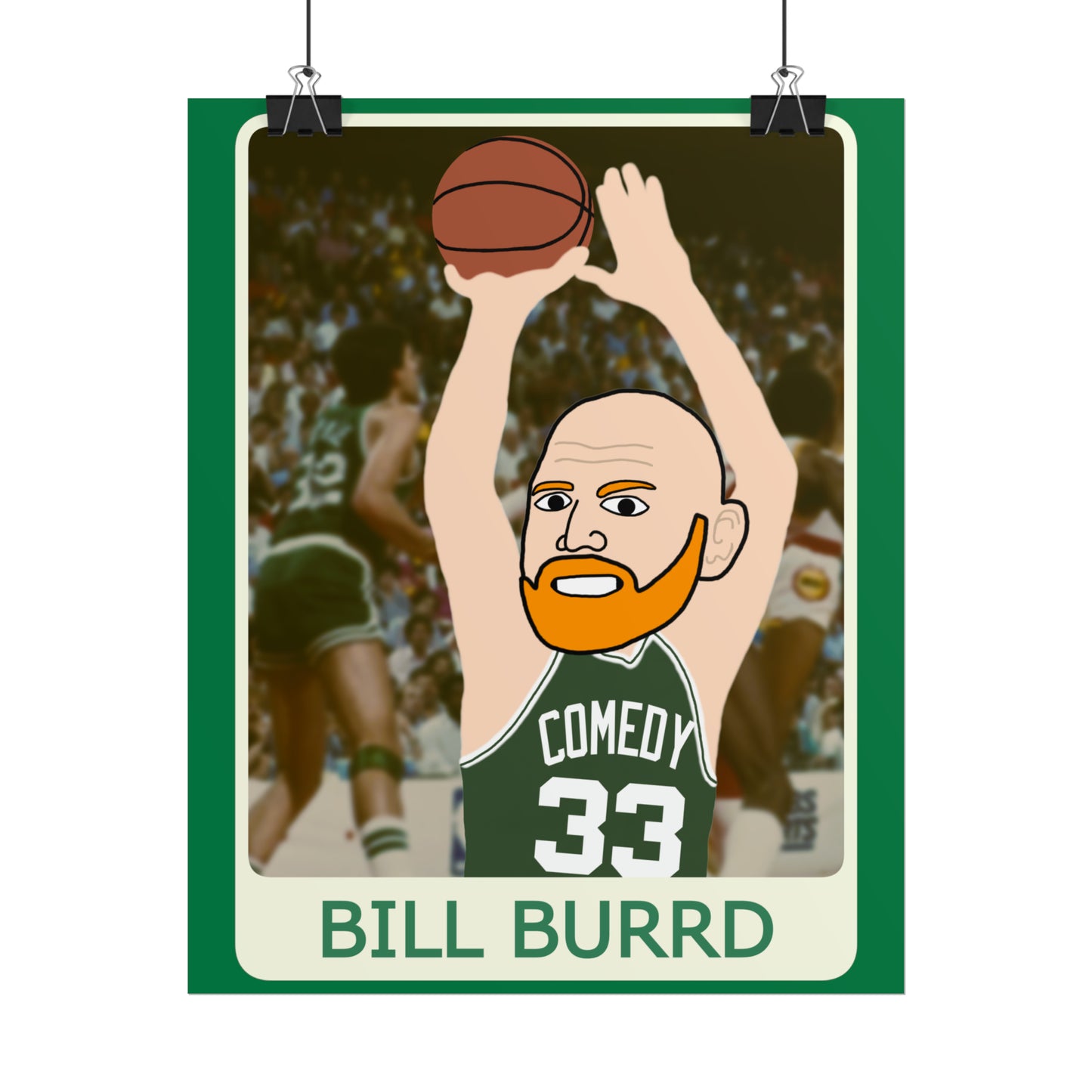 Bill Burrd Boston Celtics Larry Bird Bill Burr Poster Posters Basketball Bill Burr Boston Celtics Monday Morning Podcast NBA Podcasts Stand-up Comedy Printify