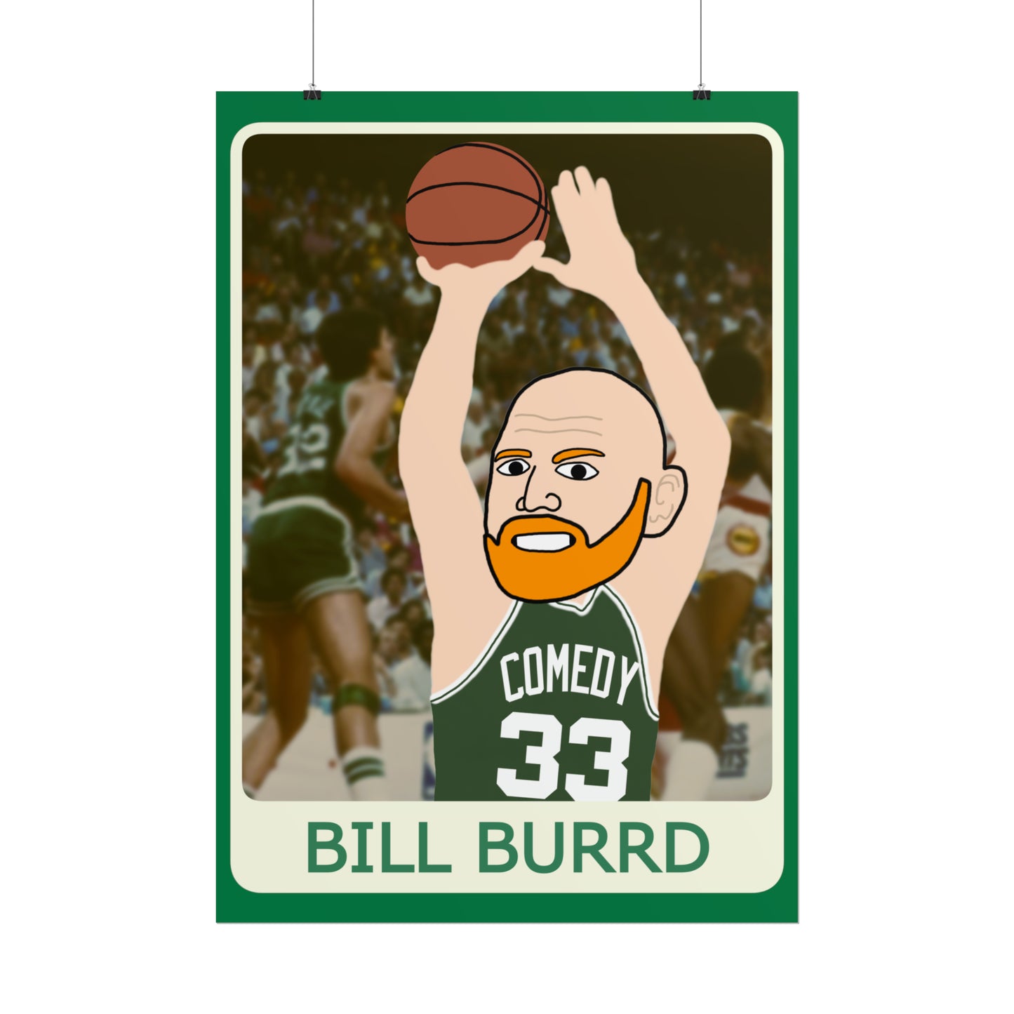 Bill Burrd Boston Celtics Larry Bird Bill Burr Poster Posters Basketball Bill Burr Boston Celtics Monday Morning Podcast NBA Podcasts Stand-up Comedy Printify