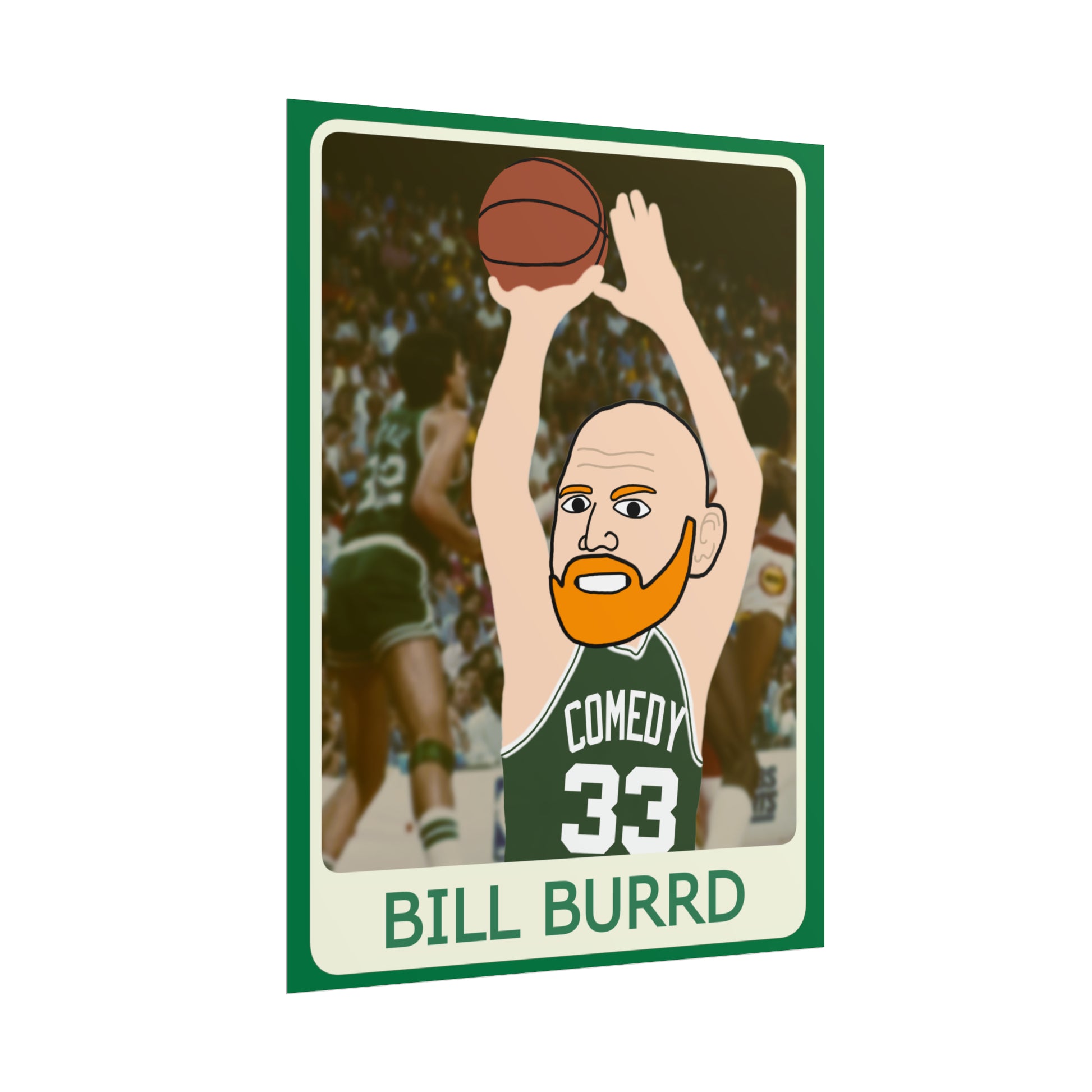 Bill Burrd Boston Celtics Larry Bird Bill Burr Poster Posters Basketball Bill Burr Boston Celtics Monday Morning Podcast NBA Podcasts Stand-up Comedy Printify