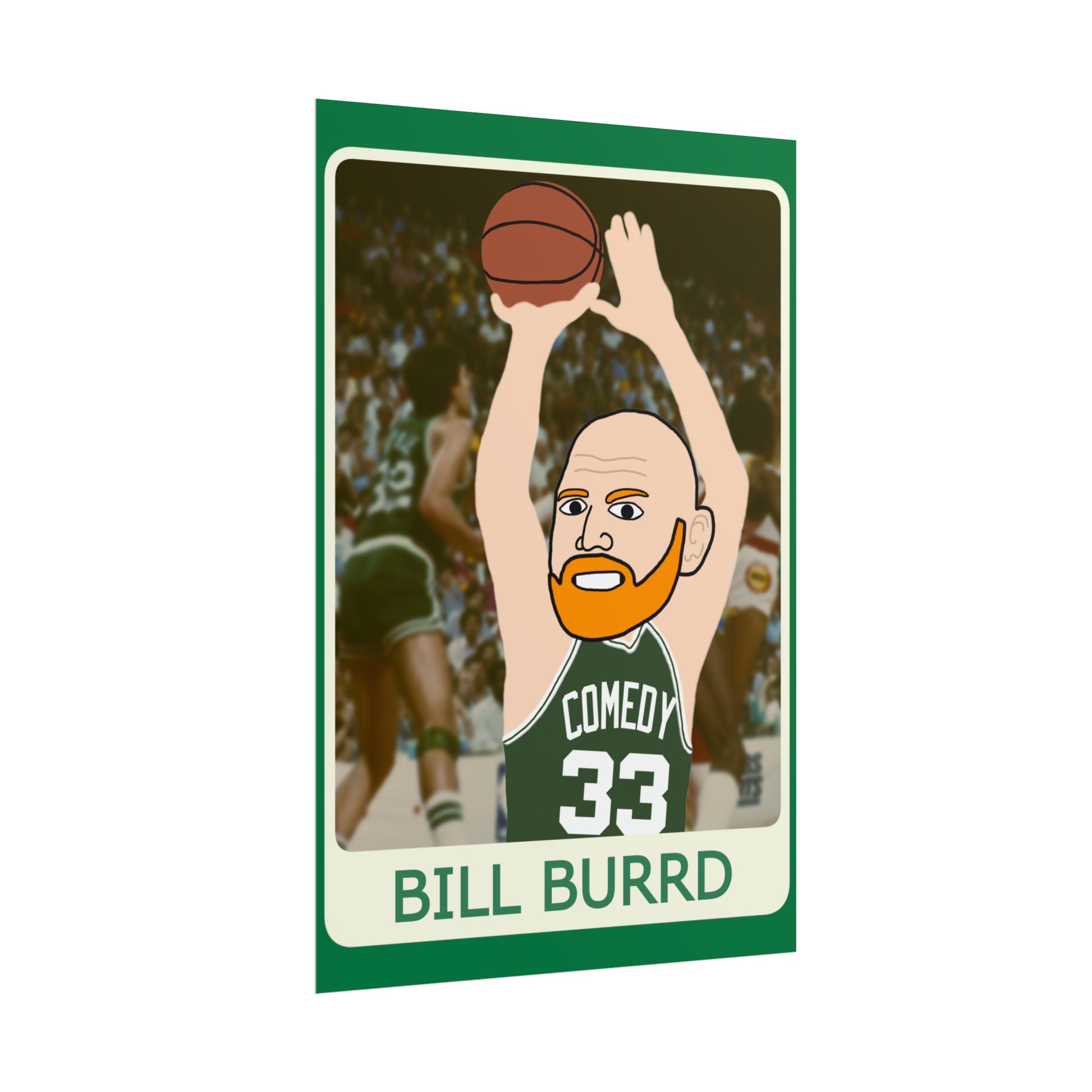 Bill Burrd Boston Celtics Larry Bird Bill Burr Poster Posters Basketball Bill Burr Boston Celtics Monday Morning Podcast NBA Podcasts Stand-up Comedy Printify