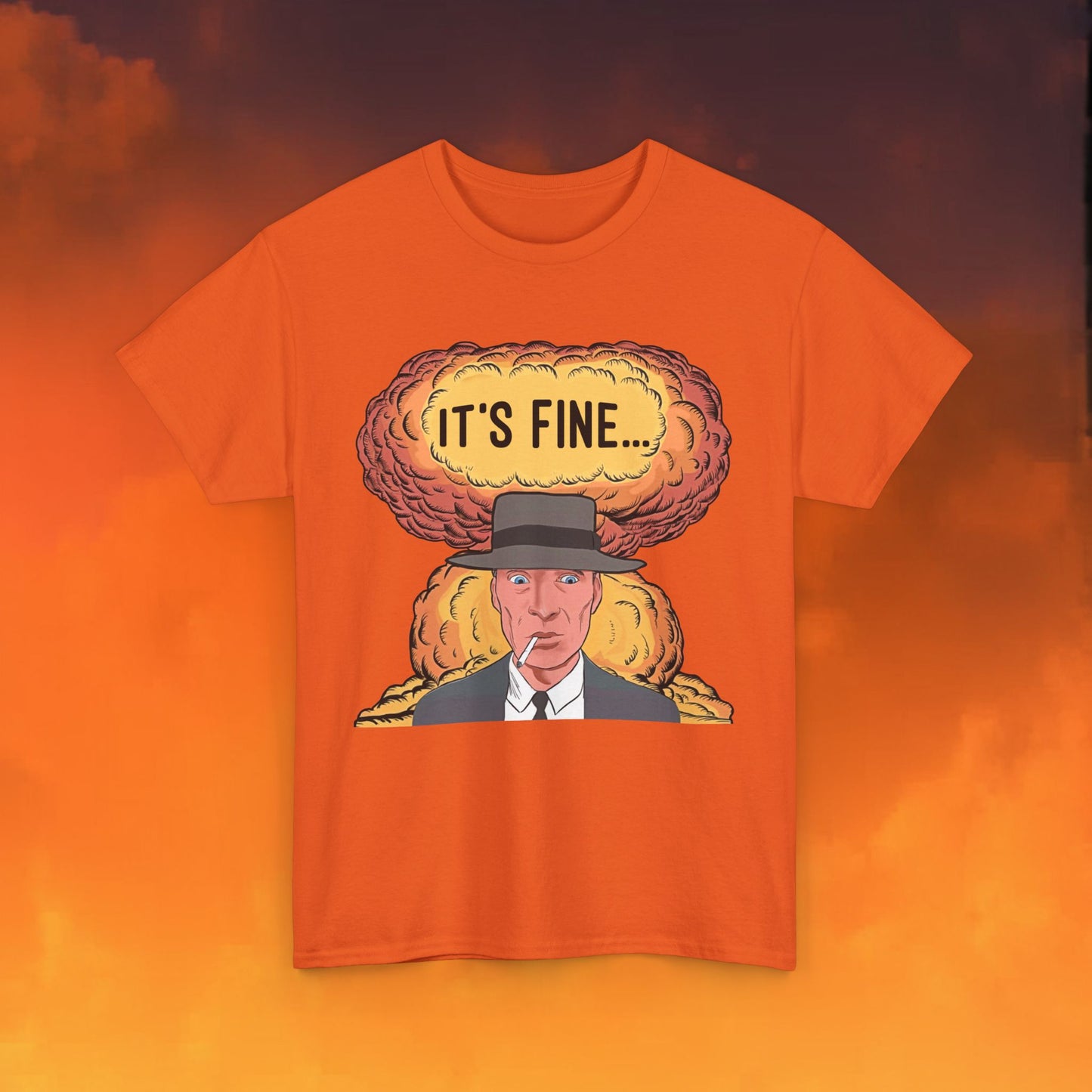 Oppenheimer It's Fine Funny Movie Parody Nuclear Atomic Bomb Explosion Unisex Heavy Cotton Tee