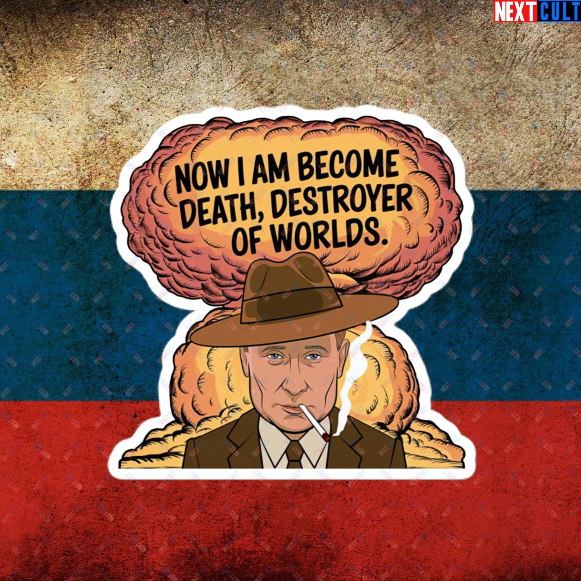 Anti Vladimir Putin Destroyer of Worlds Oppenheimer Bubble-free stickers Next Cult Brand