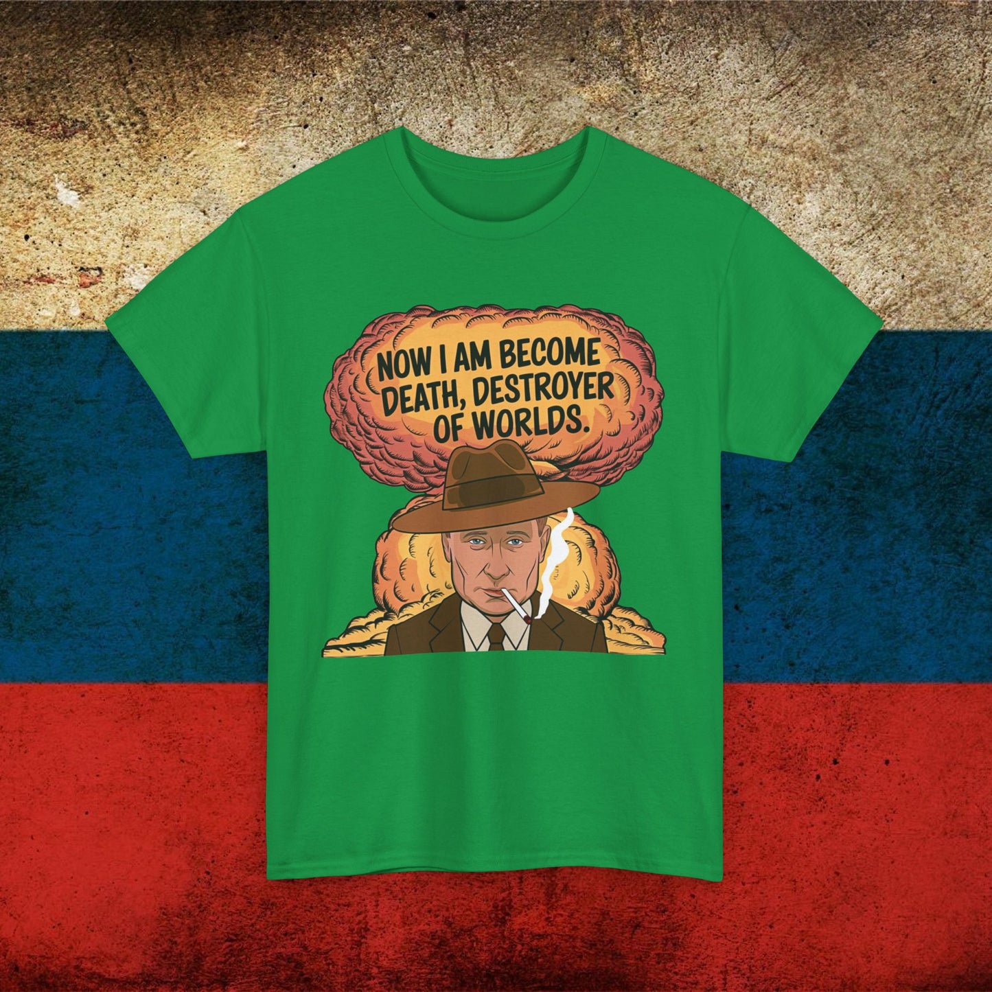 Anti Vladimir Putin Destroyer of Worlds Oppenheimer Unisex Heavy Cotton Tee Next Cult Brand