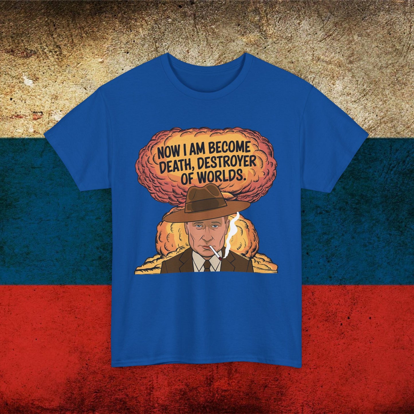 Anti Vladimir Putin Destroyer of Worlds Oppenheimer Unisex Heavy Cotton Tee Next Cult Brand