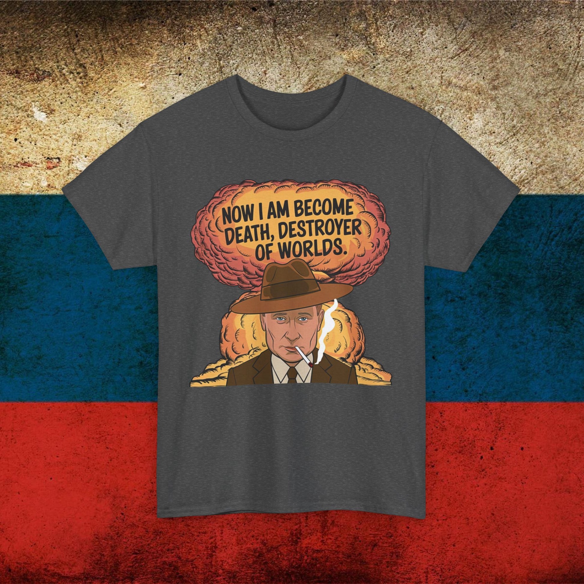 Anti Vladimir Putin Destroyer of Worlds Oppenheimer Unisex Heavy Cotton Tee Next Cult Brand