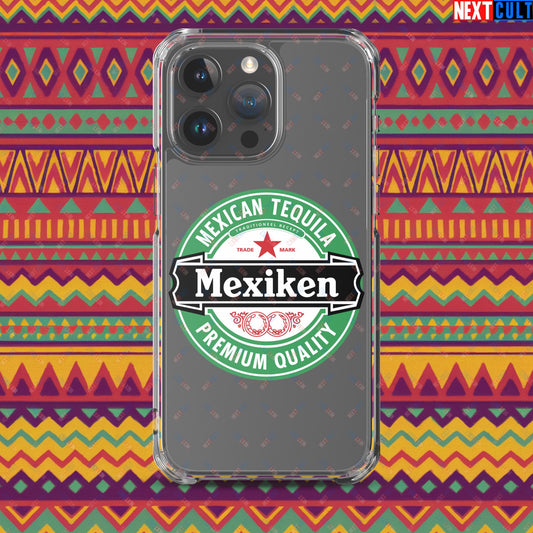 Mexiken Mexican Tequila Funny Heineken Beer Meme Clear Case for iPhone Next Cult Brand