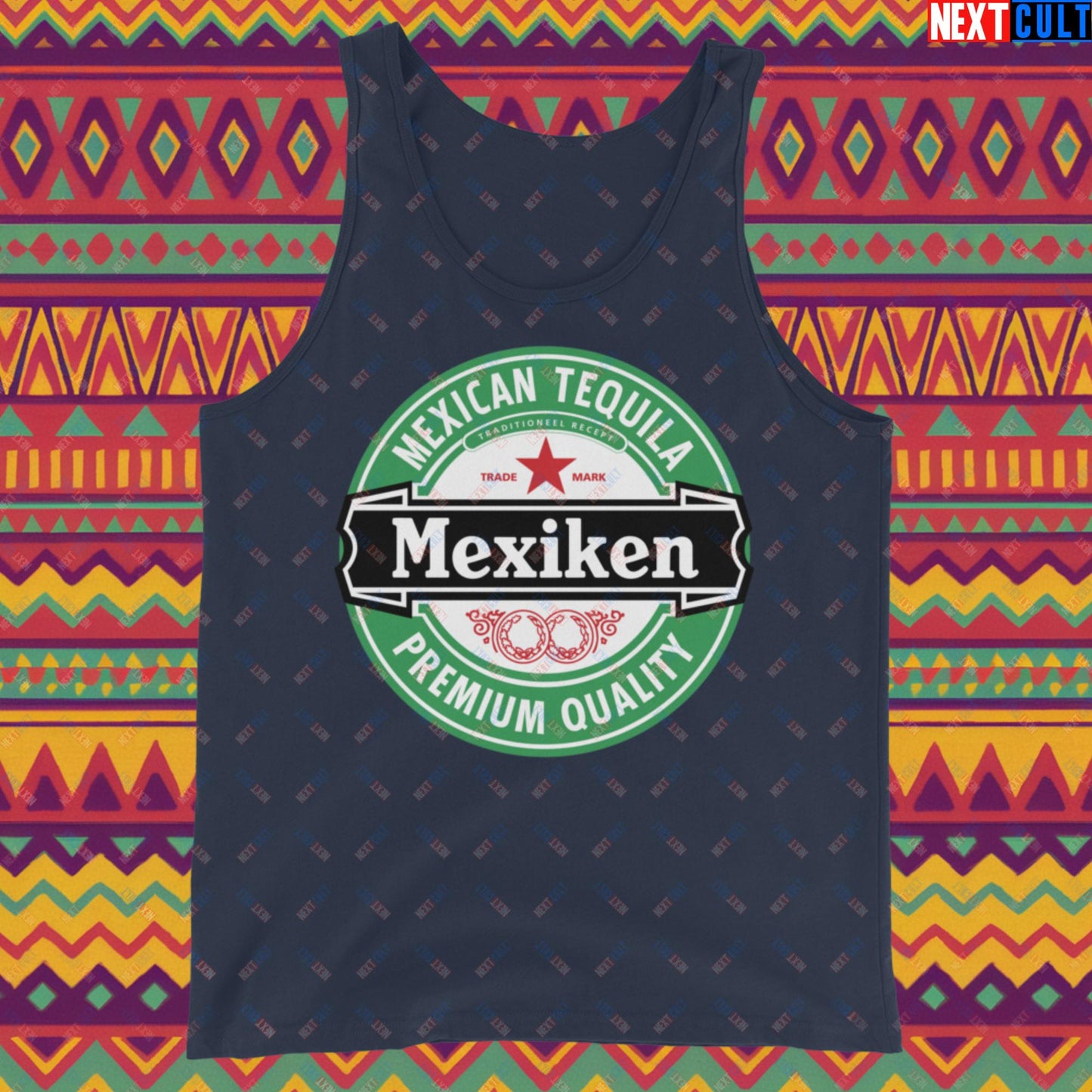 Mexiken Mexican Tequila Funny Heineken Beer Meme Tank Top Next Cult Brand