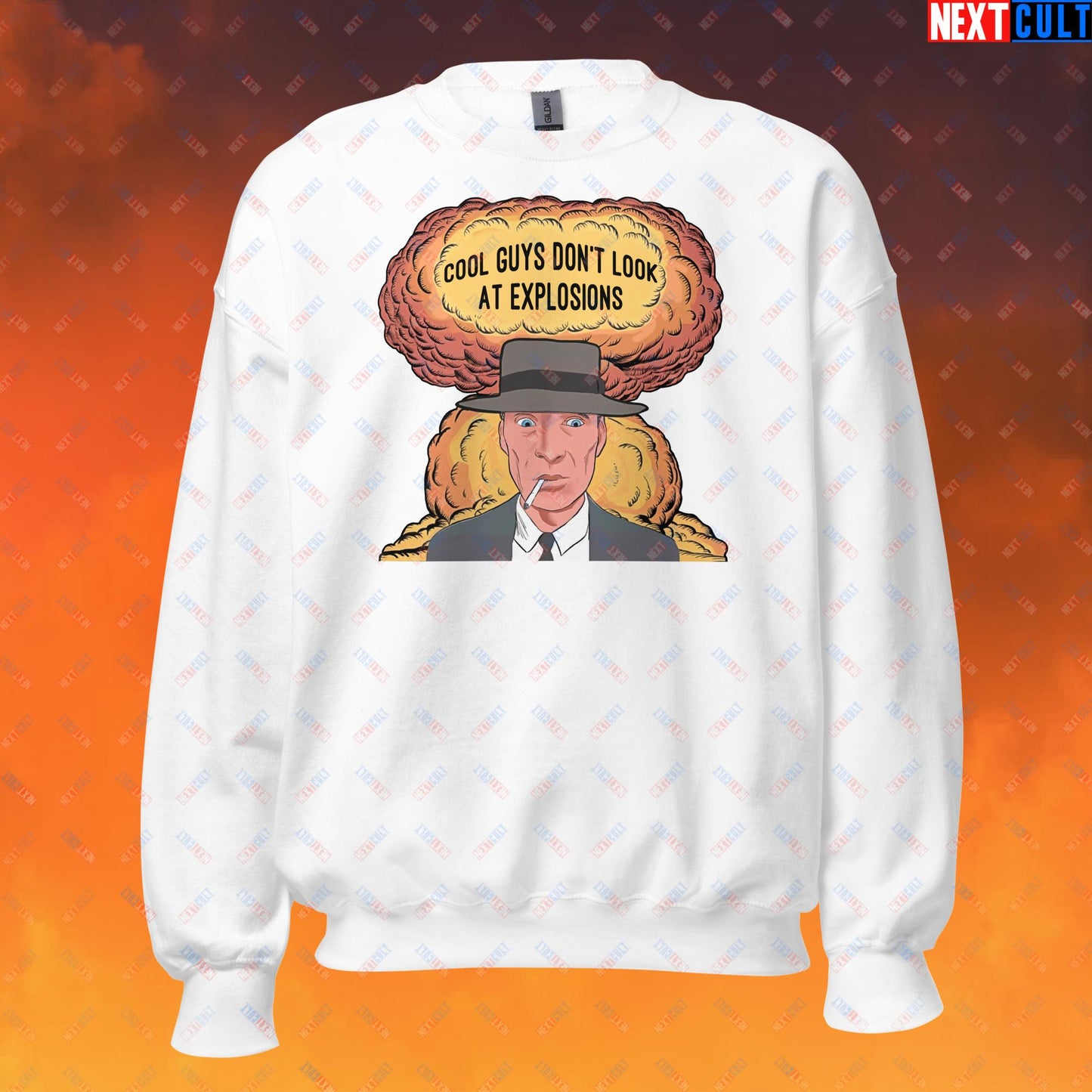 Oppenheimer Cool Guys Don't Look At Explosions Funny Movie Parody Nuclear Atomic Bomb Explosion Unisex Sweatshirt Next Cult Brand