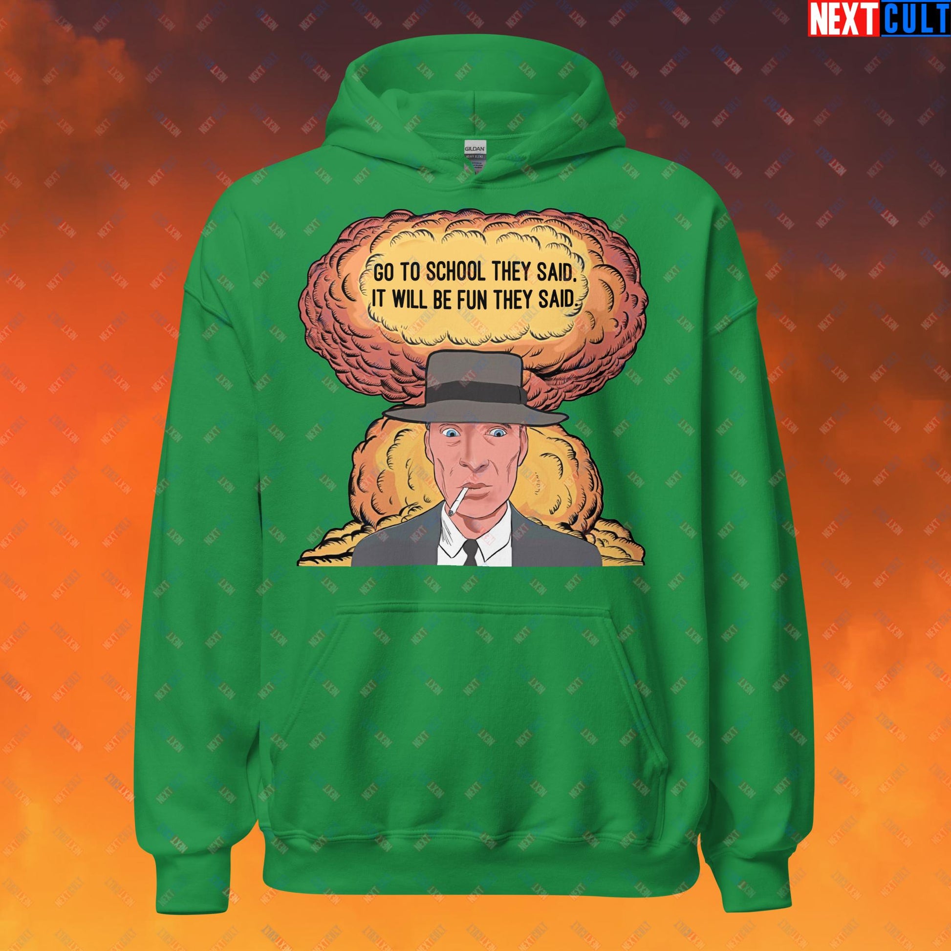 Oppenheimer Go To School They Said, It Will Be Fun They Said Meme Funny Movie Parody Cartoon Unisex Hoodie Irish Green Hoodies Cillian Murphy Movies Oppenheimer Next Cult Brand