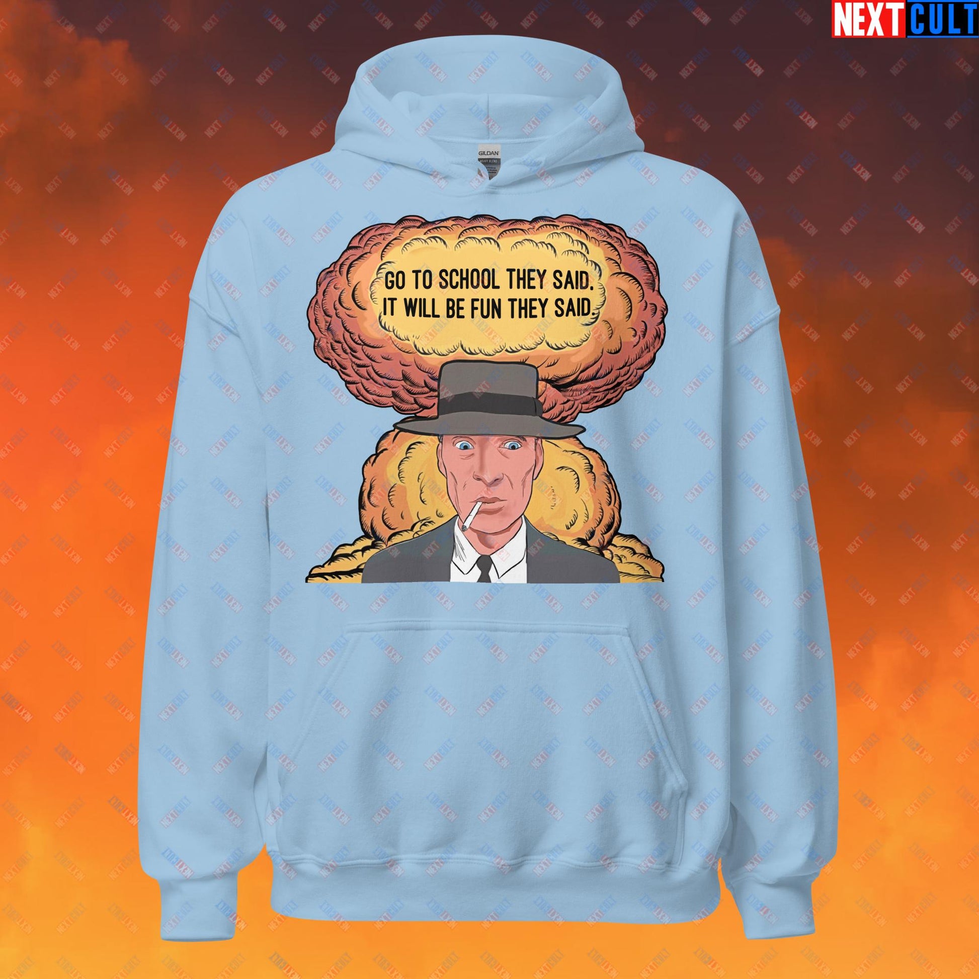 Oppenheimer Go To School They Said, It Will Be Fun They Said Meme Funny Movie Parody Cartoon Unisex Hoodie Light Blue Hoodies Cillian Murphy Movies Oppenheimer Next Cult Brand