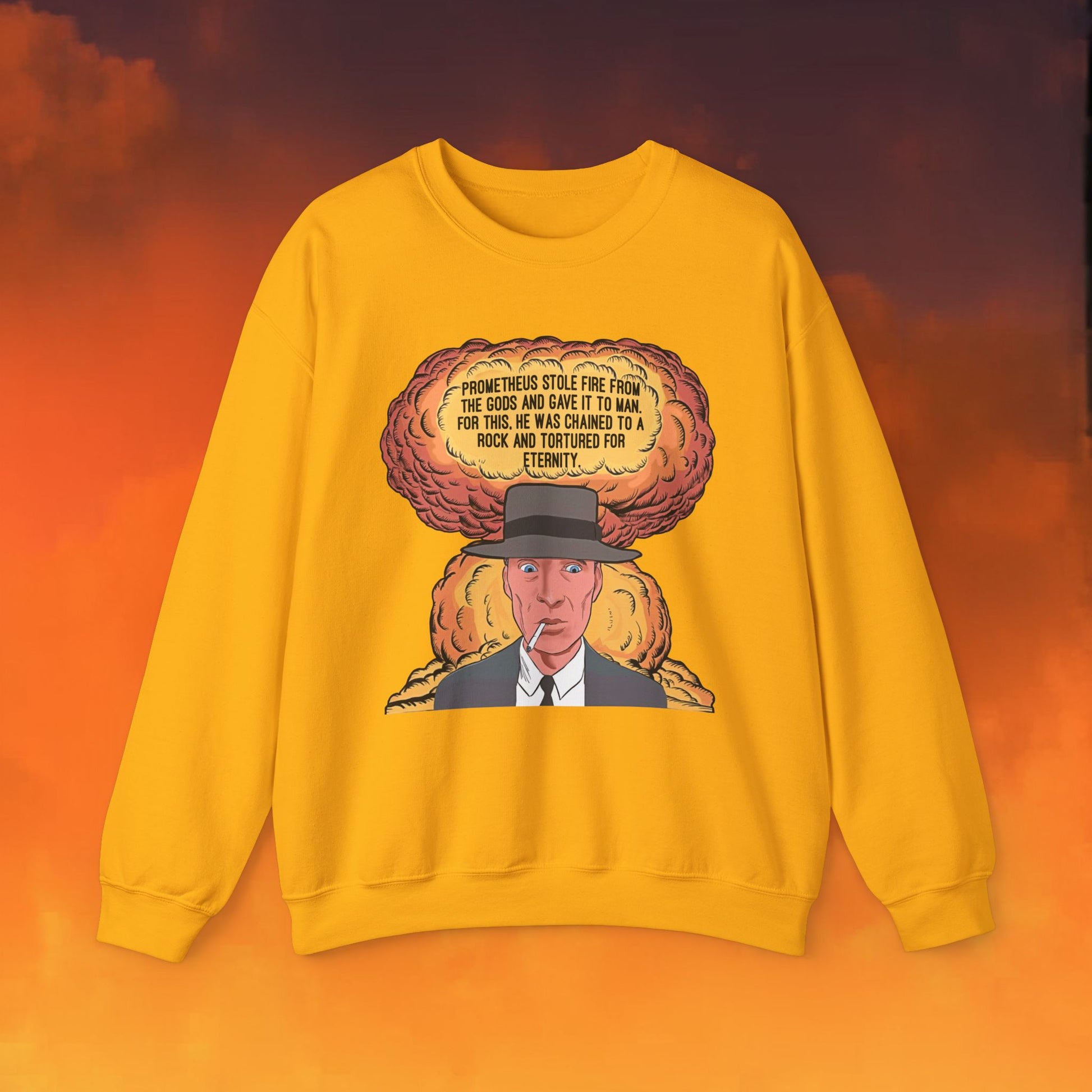 Oppenheimer “Prometheus Stole Fire From The Gods And Gave It to Man. For This, He Was Chained To A Rock And Tortured For Eternity.” Unisex Heavy Blend Crewneck Sweatshirt Next Cult Brand