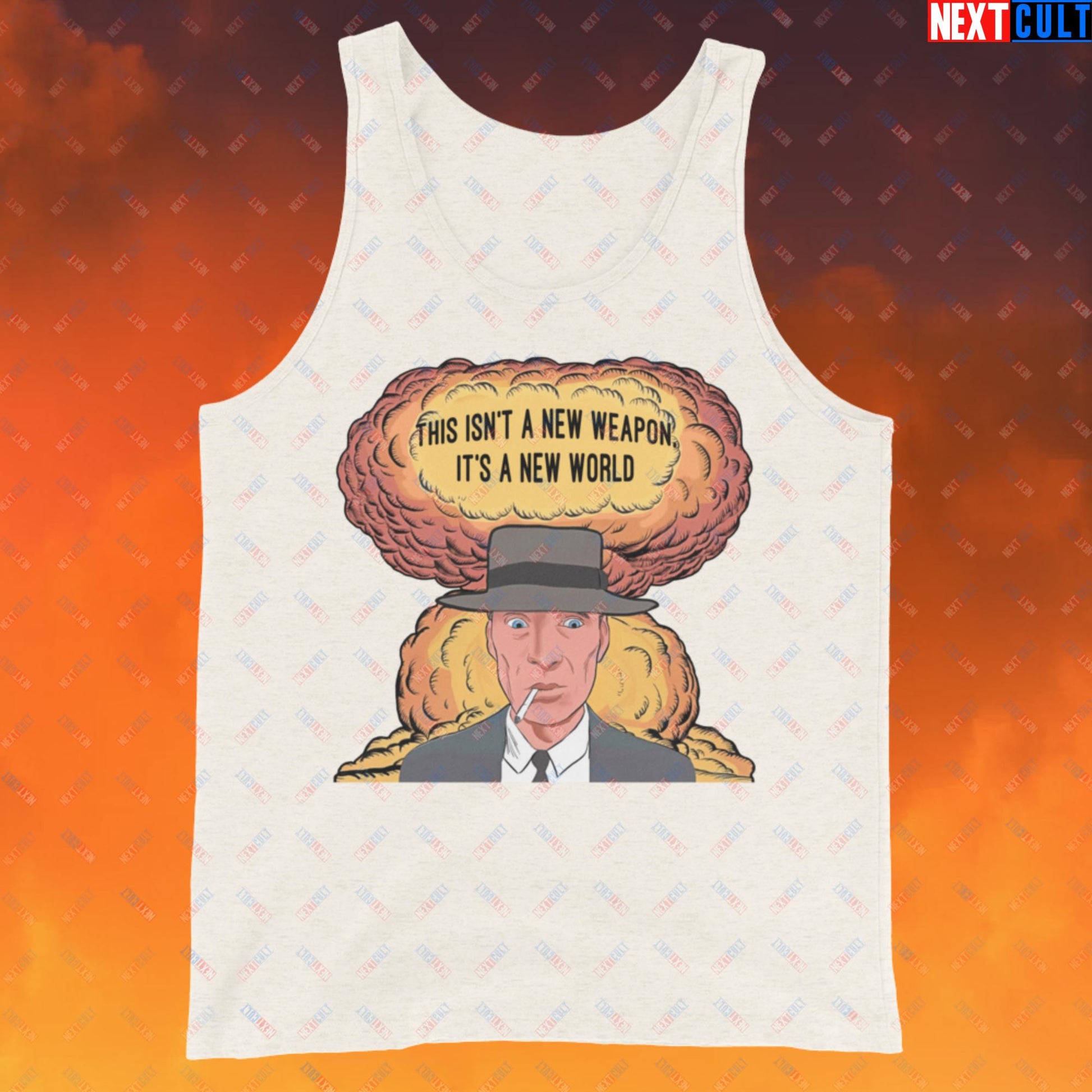 Oppenheimer “This Isn’t A New Weapon, It’s A New World.” Tank Top Next Cult Brand