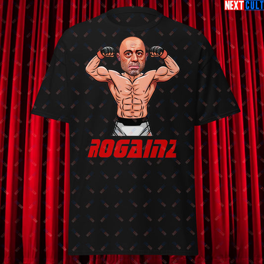 Rogainz Joe Rogan UFC MMA Martial Arts BJJ Jiu-Jitsu Gym Gains Workout Funny JRE Podcast Unisex tee Black T-shirts Bodybuilding Fitness Gym Joe Rogan Podcasts Pump Cover Stand-up Comedy UFC Workout Next Cult Brand