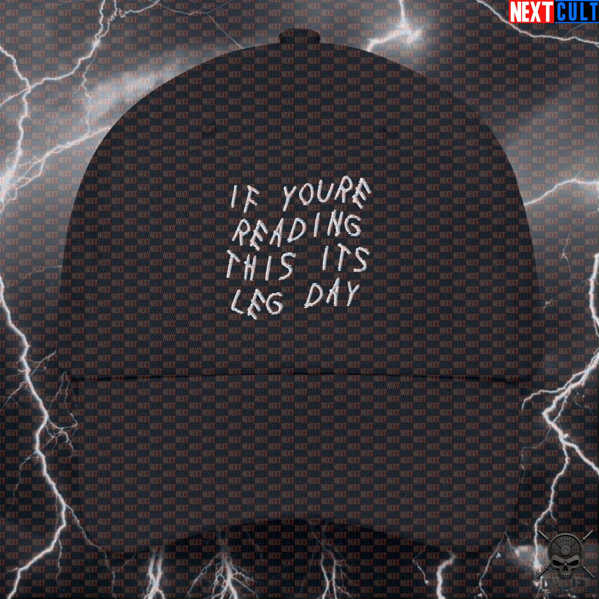 Gym Cap If You're Reading This It's Leg Day Drake Parody for Lifters & Hip Hop Fans |  | ["Bodybuilding", "Drake", "Fitness", "Gym", "Hip Hop", "Leg Day", "Powerlifting", "Workout"]