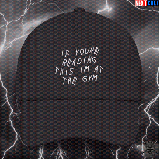 Gym Cap If You're Reading This I'm at the Gym Drake Parody for Lifters & Hip Hop Fans - Default Title Next Cult Brand