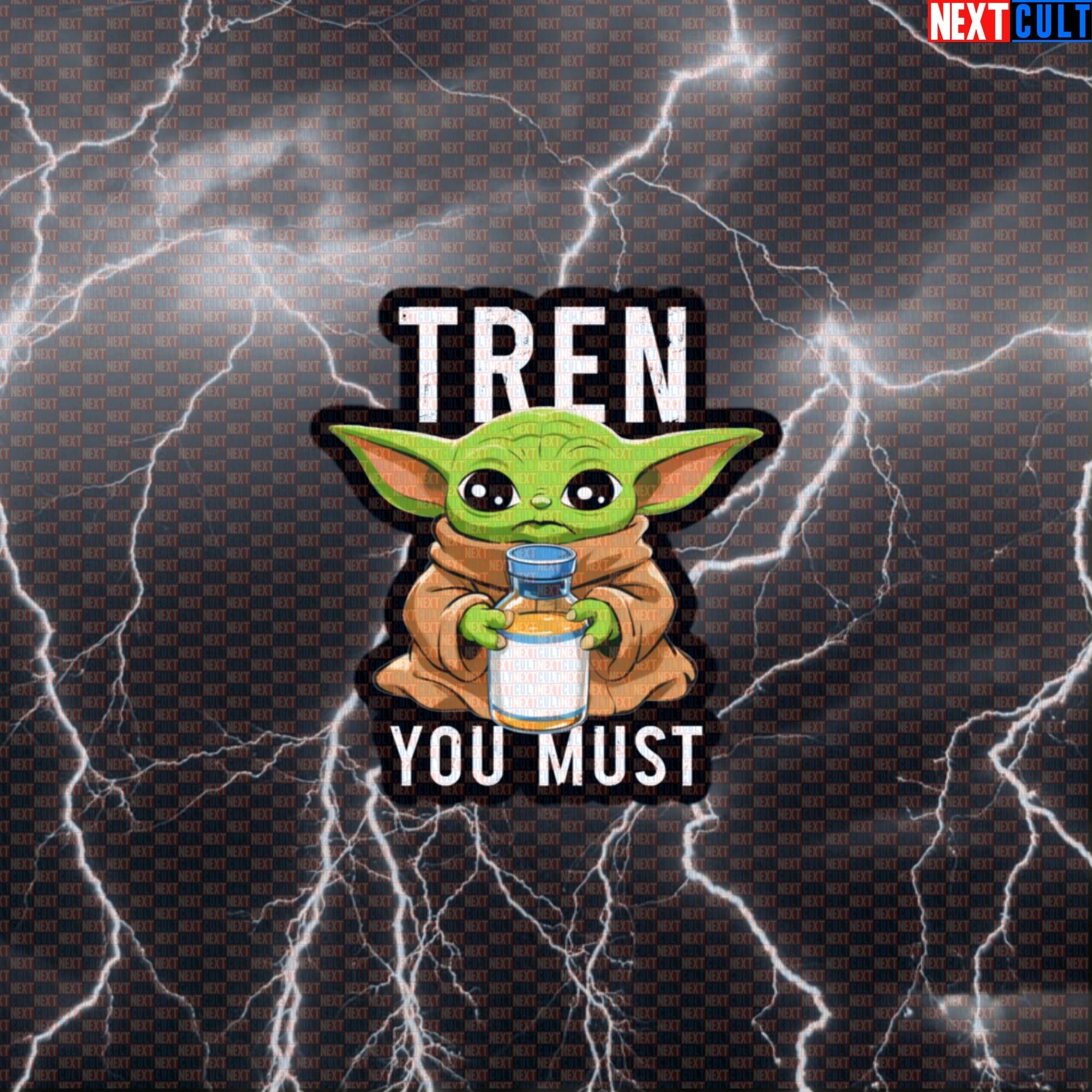 Tren You Must Gym Sticker | Not Natty Fitness Meme Decal | Yoda Bodybuilding Workout Sticker Default Title Bodybuilding Films Fitness Gym Natty Star Wars Steroids Workout Next Cult Brand