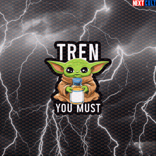 Tren You Must Gym Sticker | Not Natty Fitness Meme Decal | Yoda Bodybuilding Workout Sticker Default Title Bodybuilding Films Fitness Gym Natty Star Wars Steroids Workout Next Cult Brand