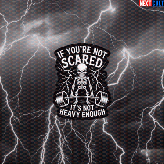 If You're Not Scared Gym Sticker | Funny Skeleton Powerlifting Decal | Workout Meme Vinyl Sticker Default Title Bodybuilding Fitness Gym Halloween Powerlifting Workout Next Cult Brand