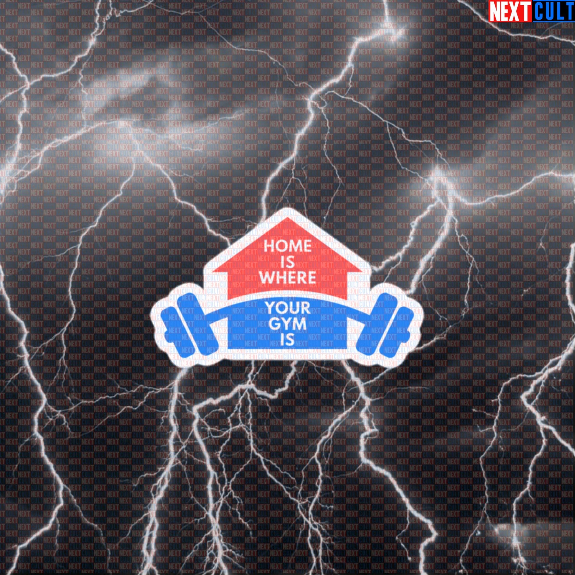 Home Is Where Your Gym Is Sticker | Funny Garage Gym Meme Workout Decal | Home Gym Lover Sticker Default Title Fitness Gym Home Gym Workout Next Cult Brand