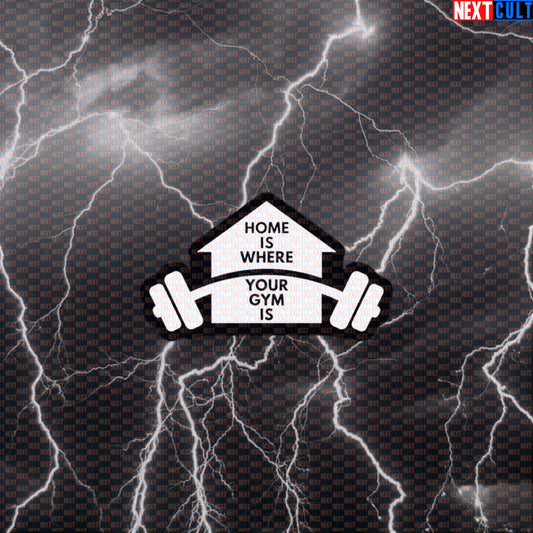 Home Is Where Your Gym Is Sticker | Funny Garage Gym Decal | Basement Gym Workout Sticker For Home Gym Nerds Default Title Fitness Gym Home Gym Workout Next Cult Brand