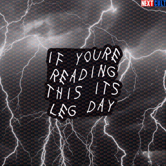 If You're Reading This Its Leg Day Drake Parody Sticker | Funny Gym Decal for Lifters Default Title Stickers Bodybuilding Drake Fitness Gym Hip Hop Leg Day Powerlifting Workout Next Cult Brand