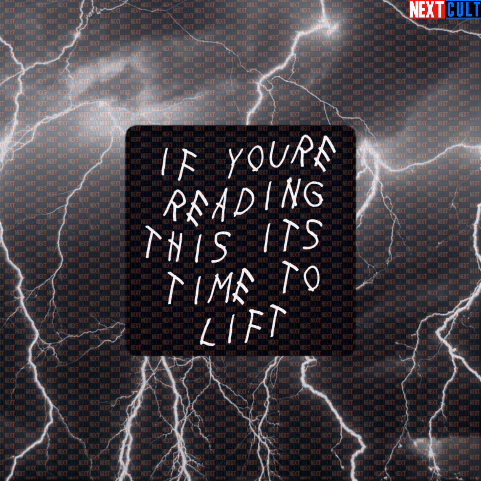 If You're Reading This It's Time To Lift Sticker | Drake Gym Meme Decal for Lifters Default Title Stickers Bodybuilding Drake Fitness Gym Hip Hop Powerlifting Workout Next Cult Brand