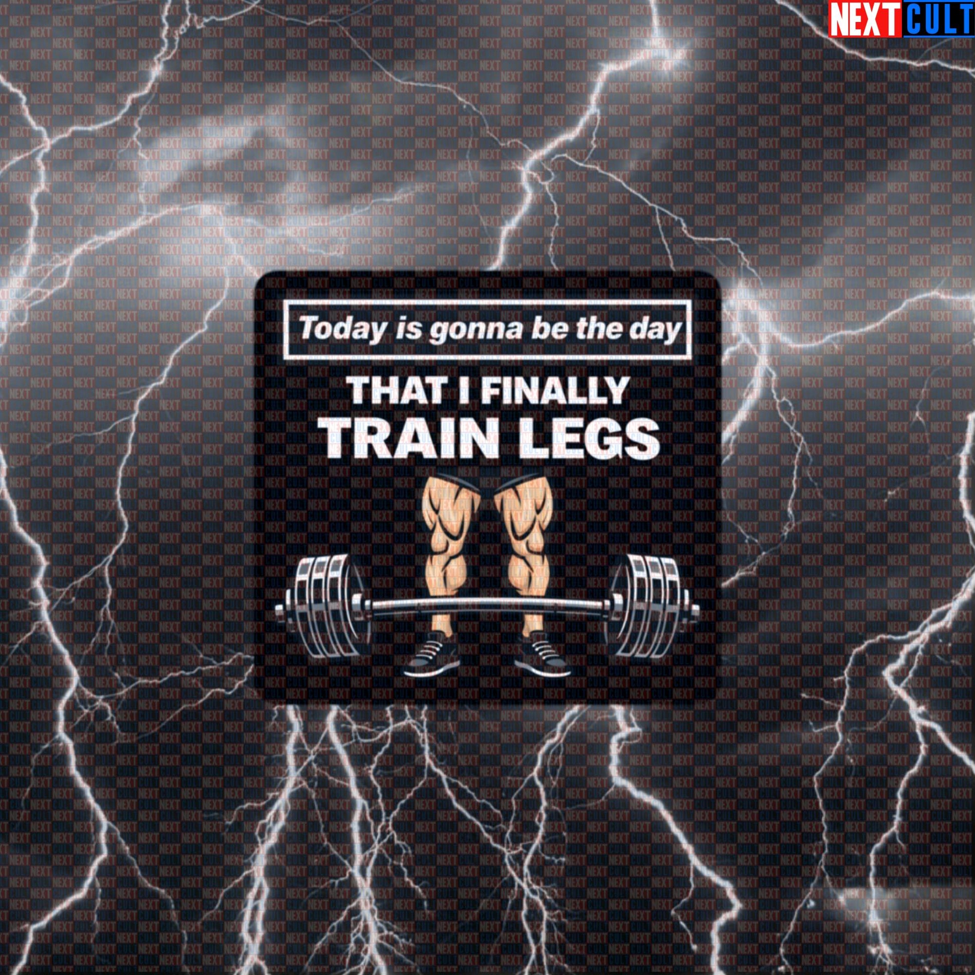 Today Is Gonna Be The Day Leg Day Sticker | Funny Gym Workout Decal for Lifters Default Title Stickers Bodybuilding Fitness Gym Leg Day Oasis Powerlifting Rock Music Workout Next Cult Brand