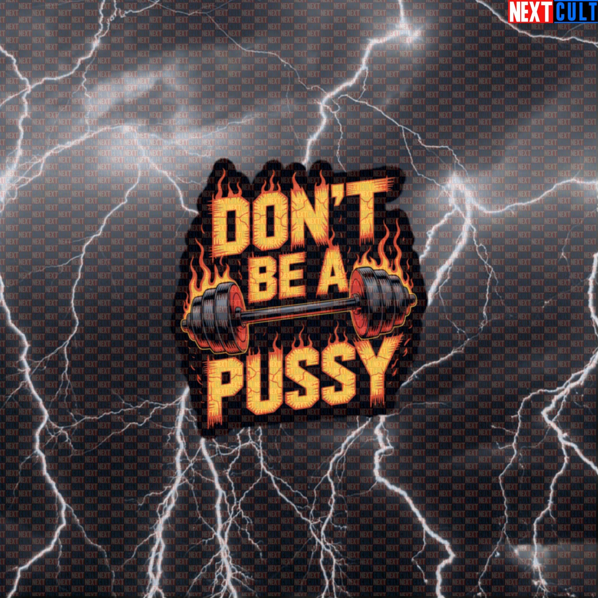 Don't Be A Pussy Funny Gym Sticker - Rammstein Inspired Motivational Workout Decal Default Title Stickers Bodybuilding Fitness Gym Powerlifting Rammstein Rock Music Workout Next Cult Brand