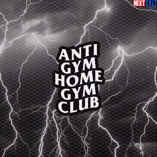 Anti Gym Home Gym Club Funny Gym Sticker Decal for Garage Gym Equipment Water Bottles and Laptops Default Title Stickers Next Cult Brand