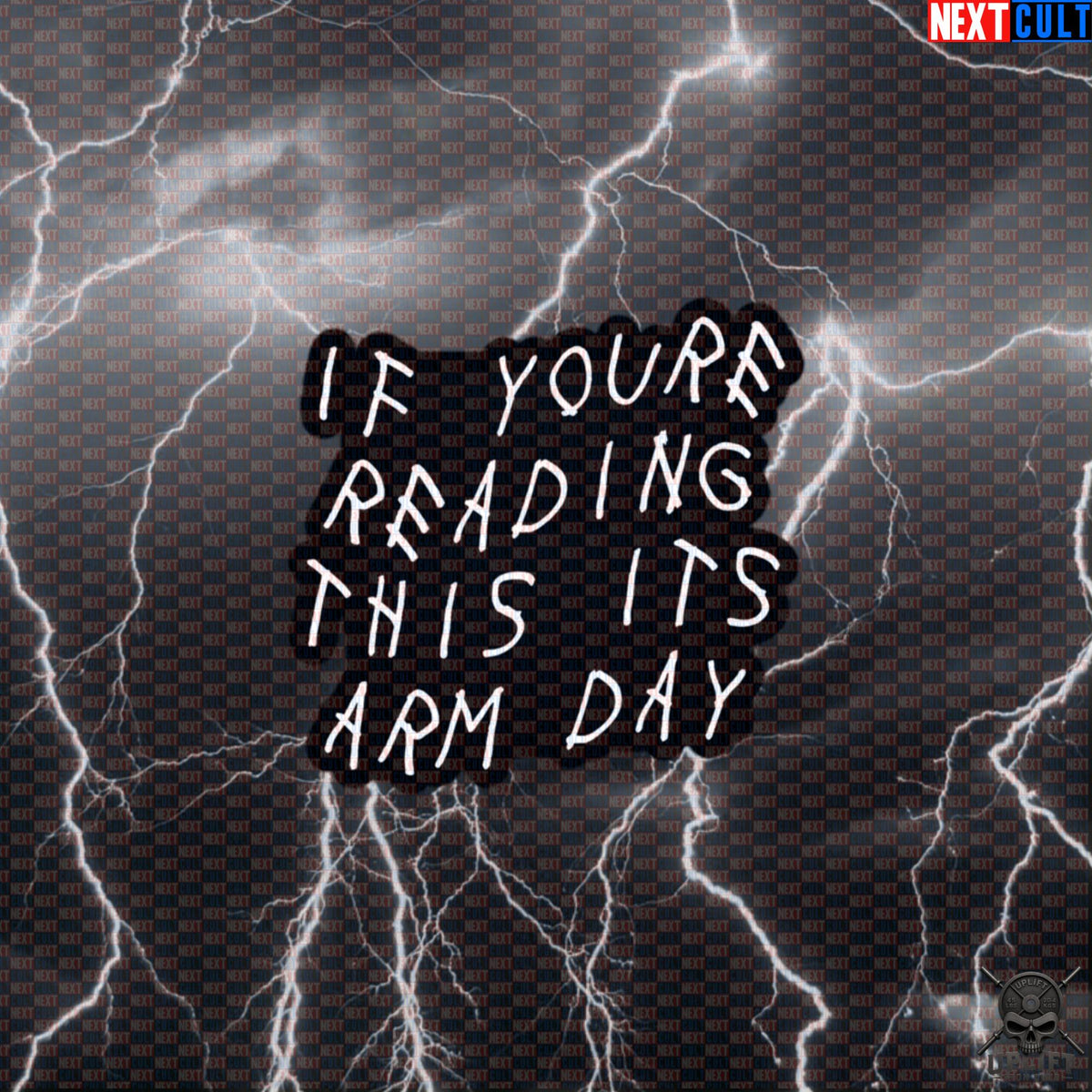 Gym Sticker If You're Reading This It's Arm Day Drake Parody for Lifters & Hip Hop Fans | Stickers | ["Bodybuilding", "Drake", "Fitness", "Gym", "Hip Hop", "NCB", "Workout"]