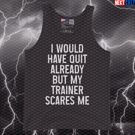 Funny Gym Tank Top - "I Would Have Quit Already But My Trainer Scares Me" Workout Muscle Shirt Tank Tops Bodybuilding Fitness Gym Workout Next Cult Brand