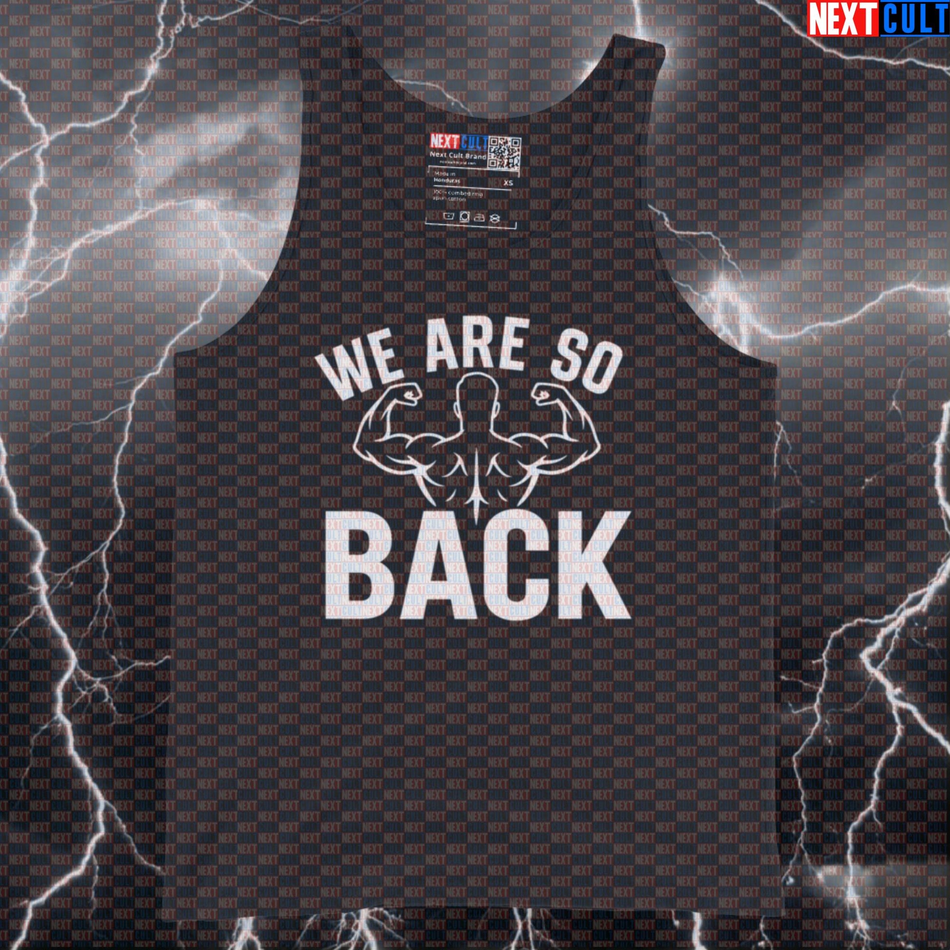 We Are So Back Gym Tank Top | Funny Bodybuilding Vest for Back Workouts & Lifting Bodybuilding Fitness Gym Workout Next Cult Brand