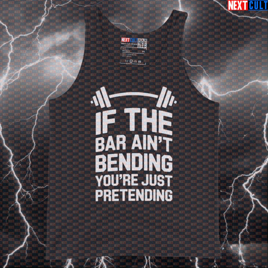 If The Bar Ain't Bending You're Just Pretending Funny Gym Tank Top - Powerlifting Vest Muscle Shirt Fitness Gym Powerlifting Workout Next Cult Brand