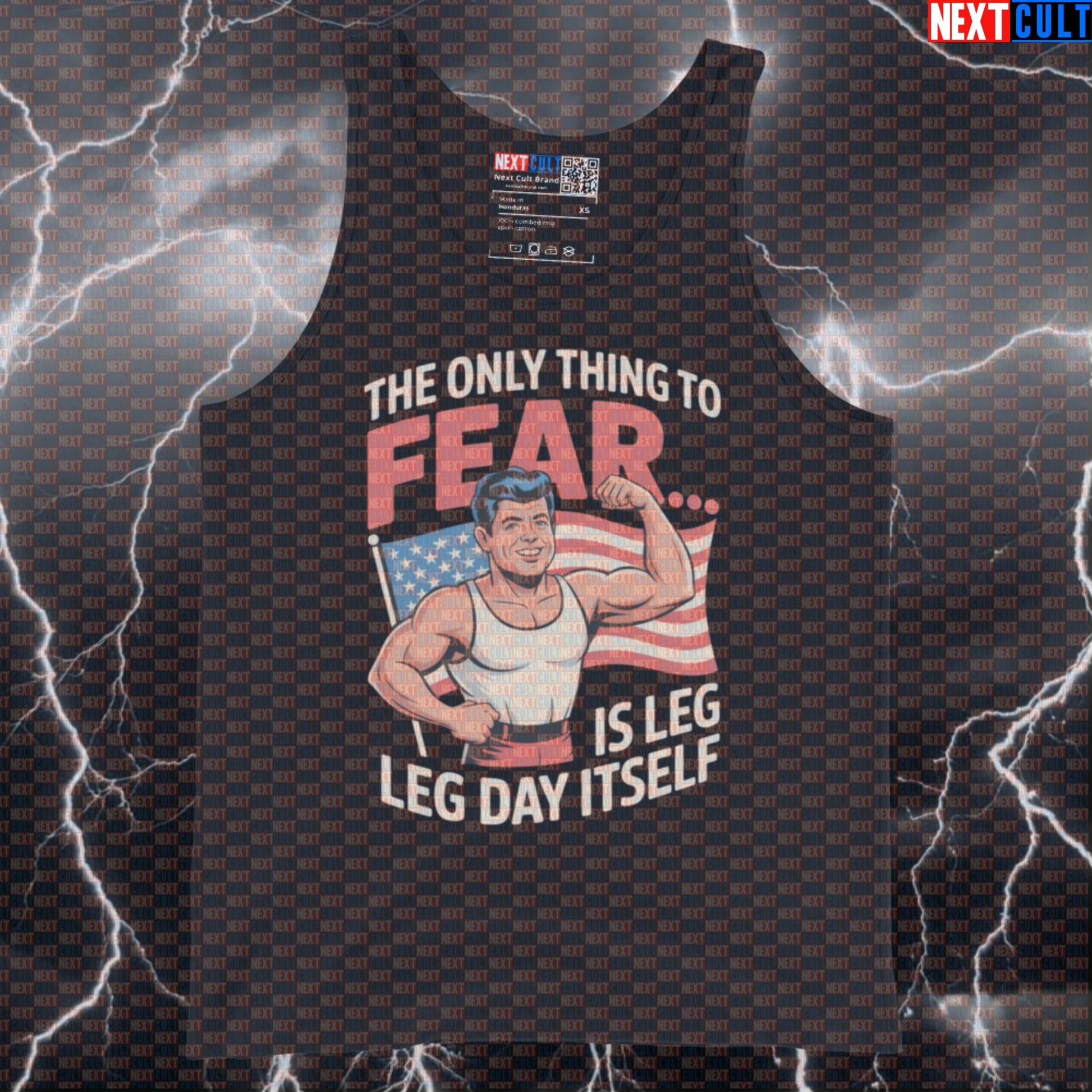 Funny Patriotic Gym Tank Top - The Only Thing To Fear Is Leg Day Itself JFK Meme Muscle Shirt 4th of July Bodybuilding Fitness Gym JFK Leg Day Powerlifting Workout Next Cult Brand