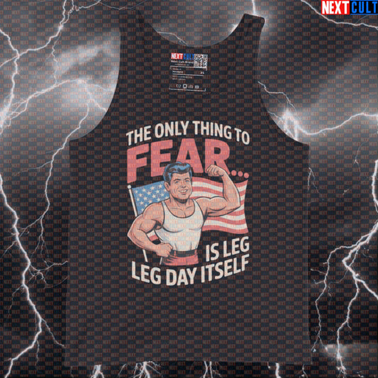 Funny Patriotic Gym Tank Top - The Only Thing To Fear Is Leg Day Itself JFK Meme Muscle Shirt 4th of July Bodybuilding Fitness Gym JFK Leg Day Powerlifting Workout Next Cult Brand
