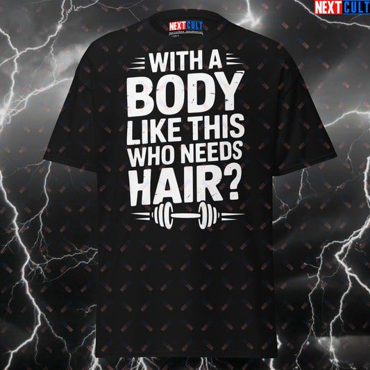 Funny Gym Shirt for Men - With a Body Like This Who Needs Hair? Pump Cover T-Shirt - Gym Meme Tee for Workout & Fitness Gains T-shirts Bodybuilding Fitness Gym Pump Cover Workout Next Cult Brand