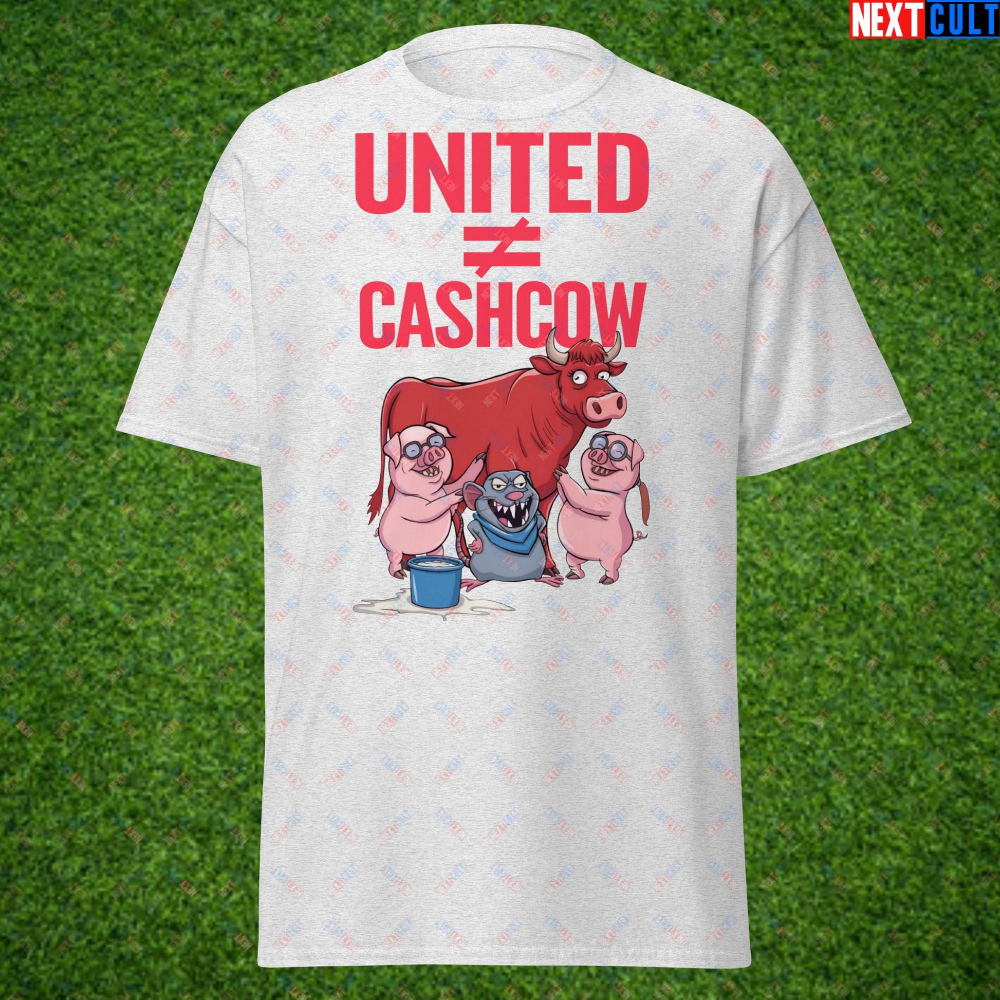 Manchester United Is Not A Cashcow Glazers Out Ineos Out Ratcliffe Out Protest Unisex tee Ash T-shirts Football GlazersOut Manchester United RatcliffeOut Next Cult Brand