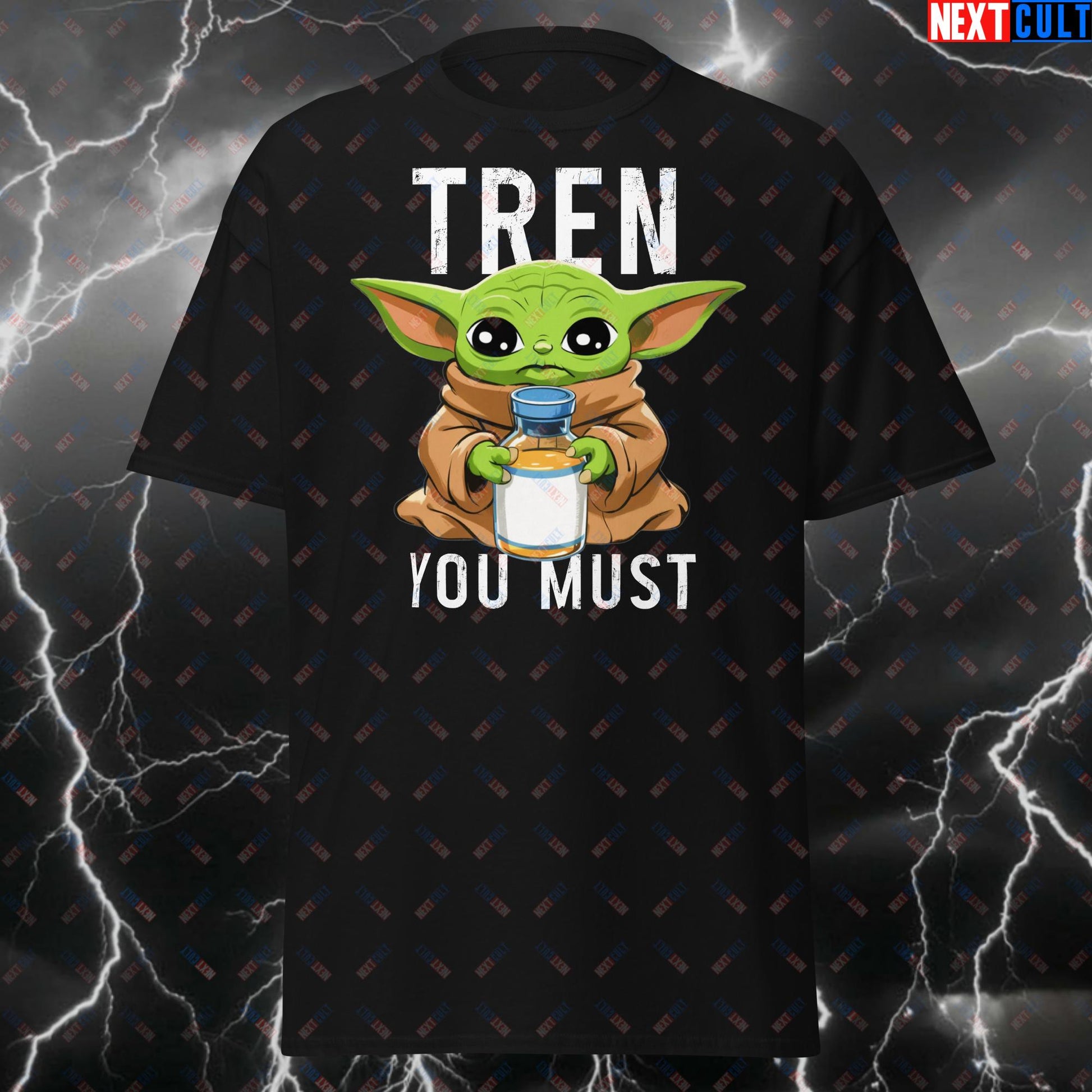 Tren You Must Gym T-Shirt - Funny Workout Tee for Lifters & Gymbros - Not Natty Fitness Meme Pump Cover Top for Bodybuilding T-shirts Bodybuilding Fitness Gym Natty Pump Cover Workout Next Cult Brand
