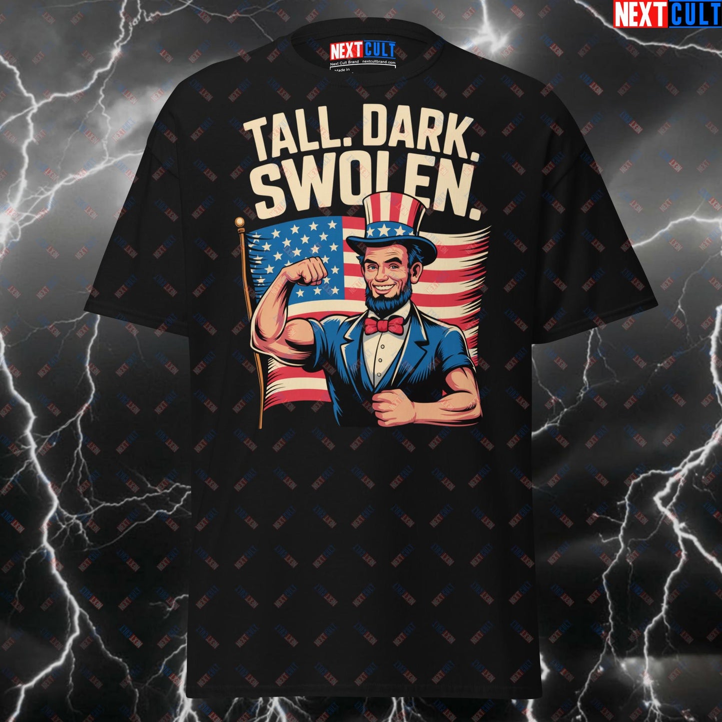 Tall. Dark. Swolen. Patriotic Gym T-Shirt - Funny Abraham Lincoln Pump Cover Tee for 4th of July & Workout Gains T-shirts 4th of July Abraham Lincoln Bodybuilding Fitness Gym Pump Cover Workout Next Cult Brand