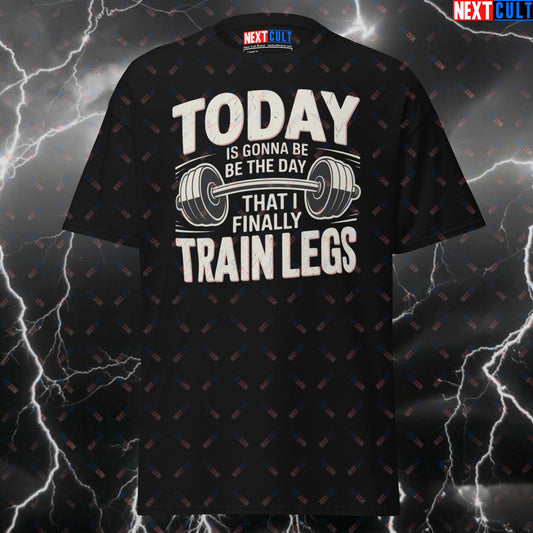Today Is Gonna Be The Day That I Finally Train Legs Tee | Oasis Rock Music Meme Pump Cover for Gymbros & Lifters T-shirts Bodybuilding Fitness Gym Leg Day Oasis Powerlifting Pump Cover Rock Music Workout Next Cult Brand