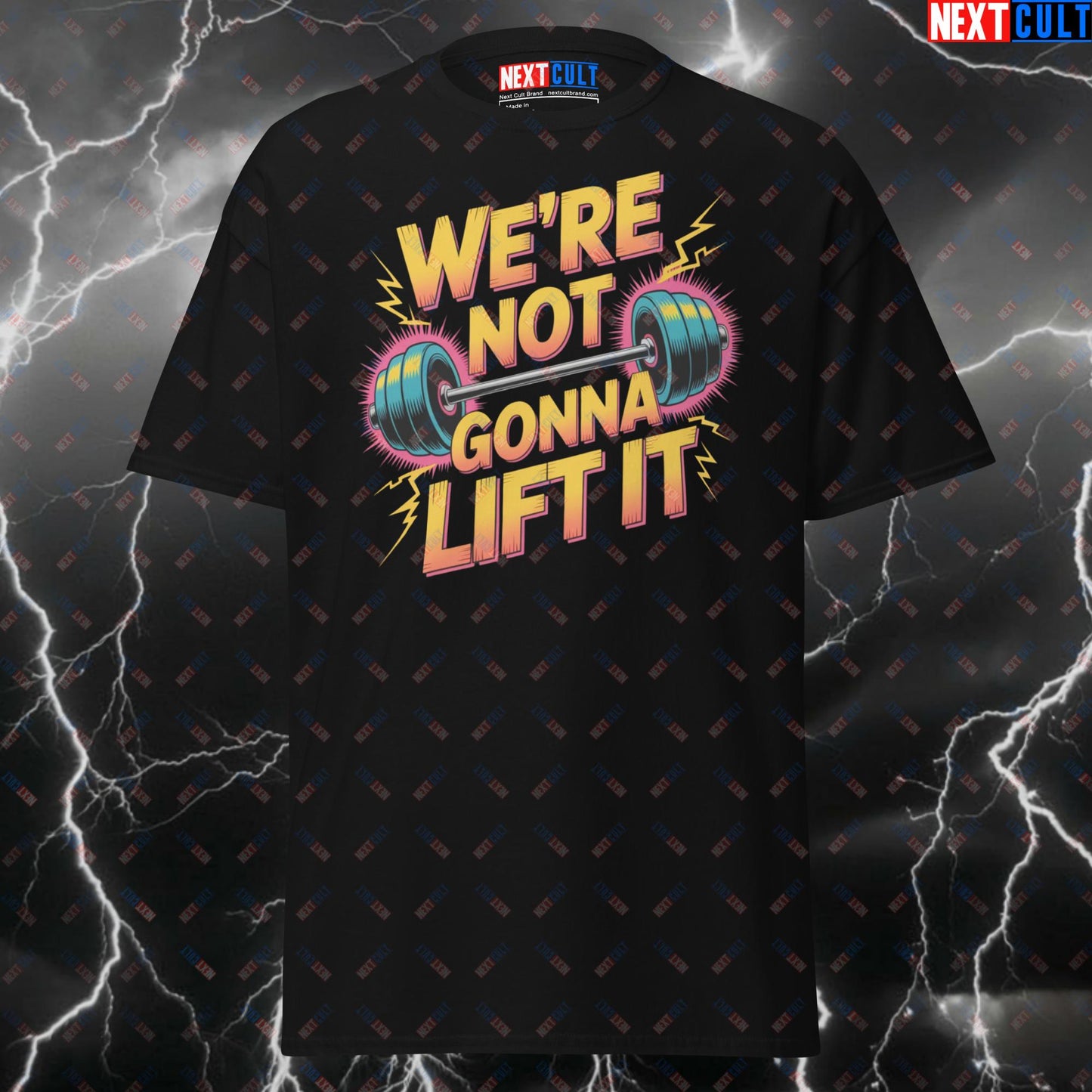 We're Not Gonna Lift It Tee | Twisted Sister Meme Pump Cover for Heavy Metal & Powerlifting Gains - Funny Gym Shirt T-shirts Bodybuilding Fitness Gym Powerlifting Pump Cover Rock Music Twisted Sister Workout Next Cult Brand
