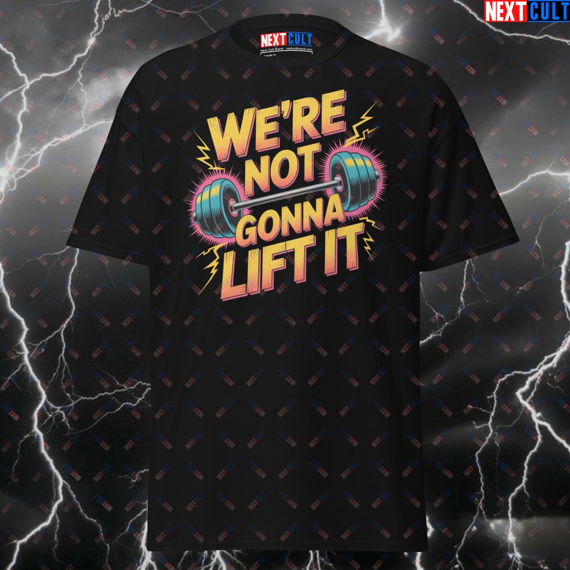 We're Not Gonna Lift It Tee | Twisted Sister Meme Pump Cover for Heavy Metal & Powerlifting Gains - Funny Gym Shirt T-shirts Bodybuilding Fitness Gym Powerlifting Pump Cover Rock Music Twisted Sister Workout Next Cult Brand