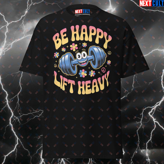 Be Happy Lift Heavy Funny Gym T-Shirt - Motivational Workout Tee for Lifters & Gymbros - Pump Cover Fitness Meme Top T-shirts Bodybuilding Fitness Gym Powerlifting Pump Cover Workout Next Cult Brand