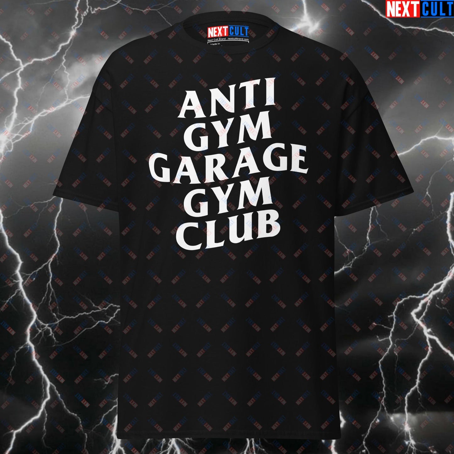 Anti Gym Garage Gym Club Funny Gym T-Shirt - Meme Workout Tee for Lifters & Gymbros - Pump Cover Top for Home Gym Gains T-shirts Fitness Gym Home Gym Pump Cover Workout Next Cult Brand